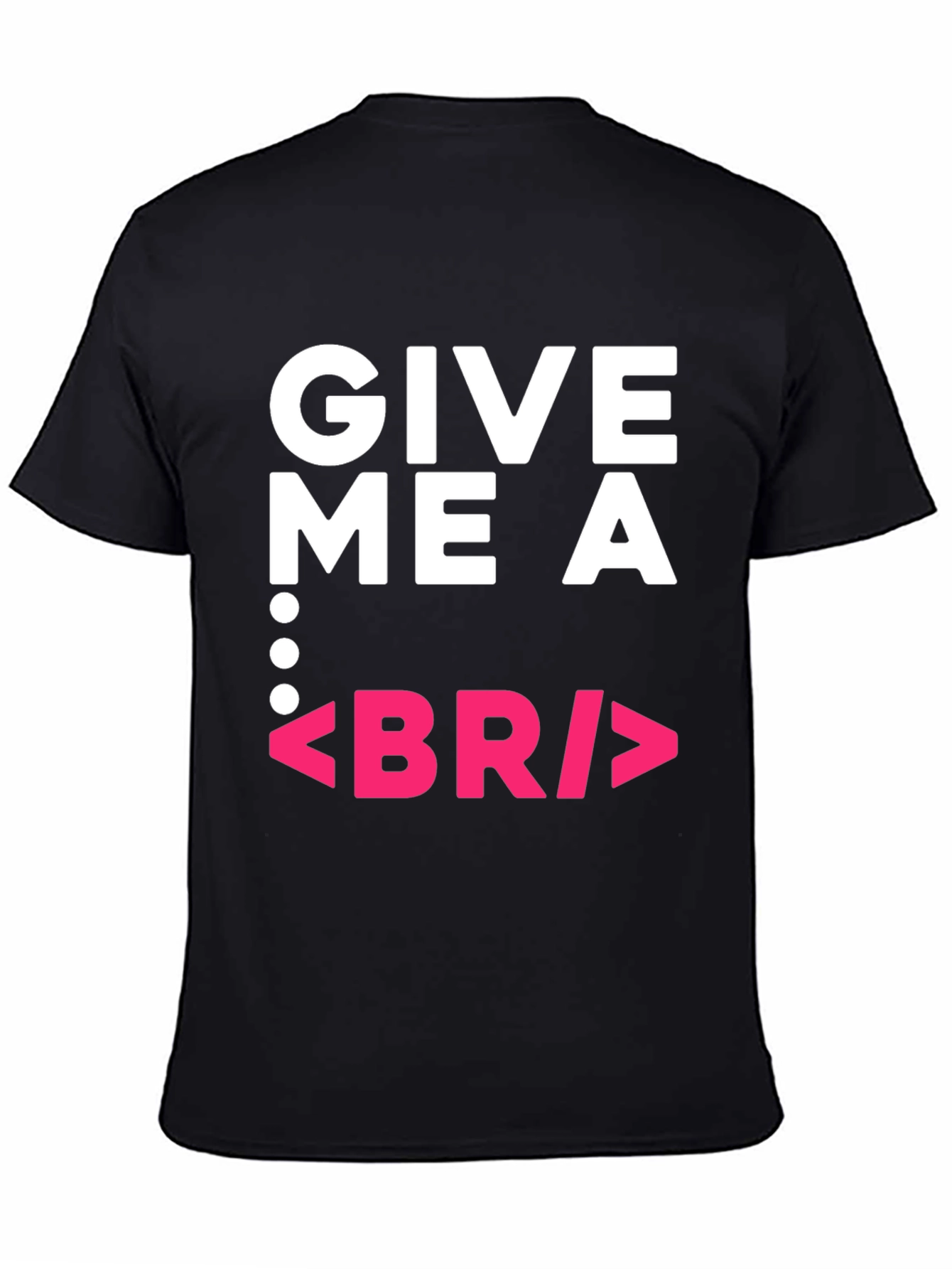 Give Me a BR Break Funny Programmer Black T-Shirt