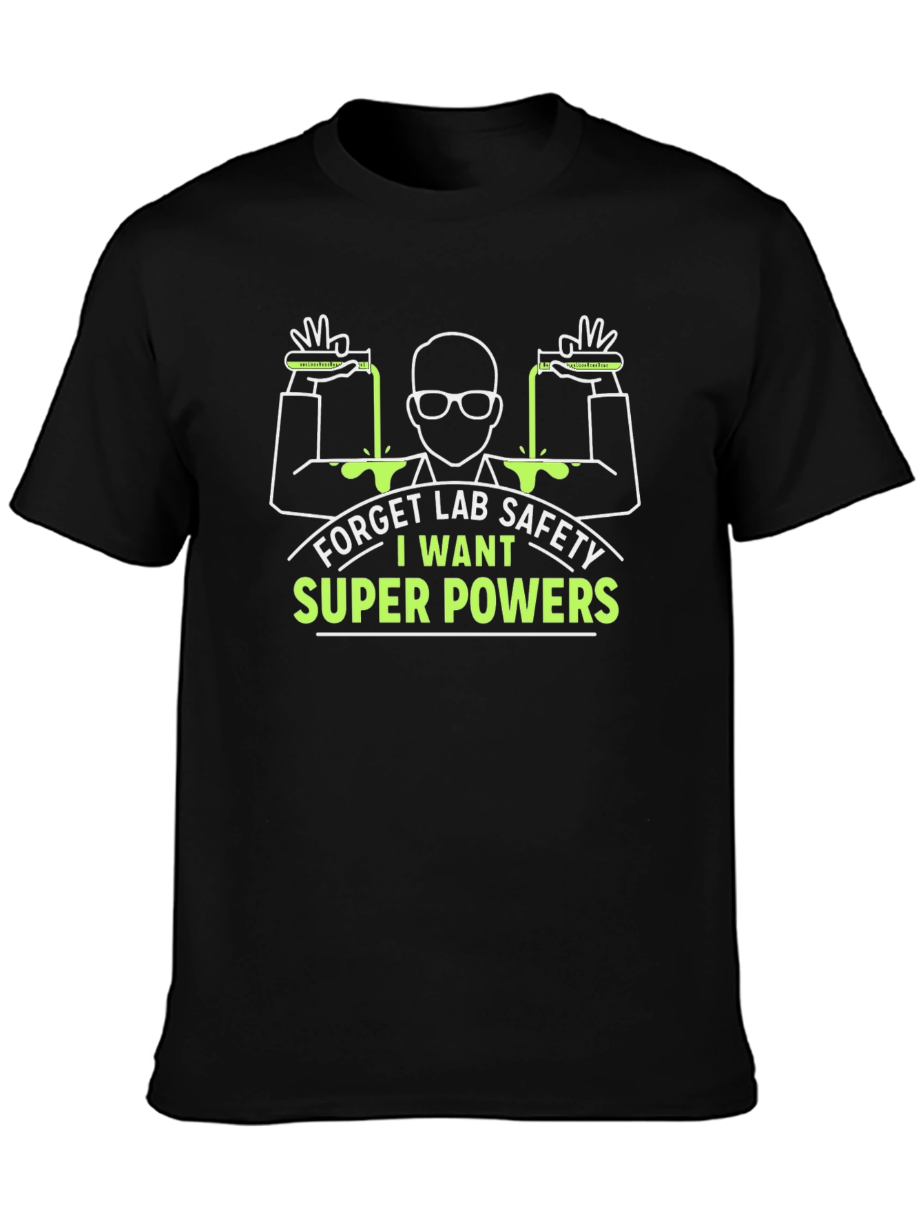 Forget Lab Safety I Want Super Powers T-Shirt