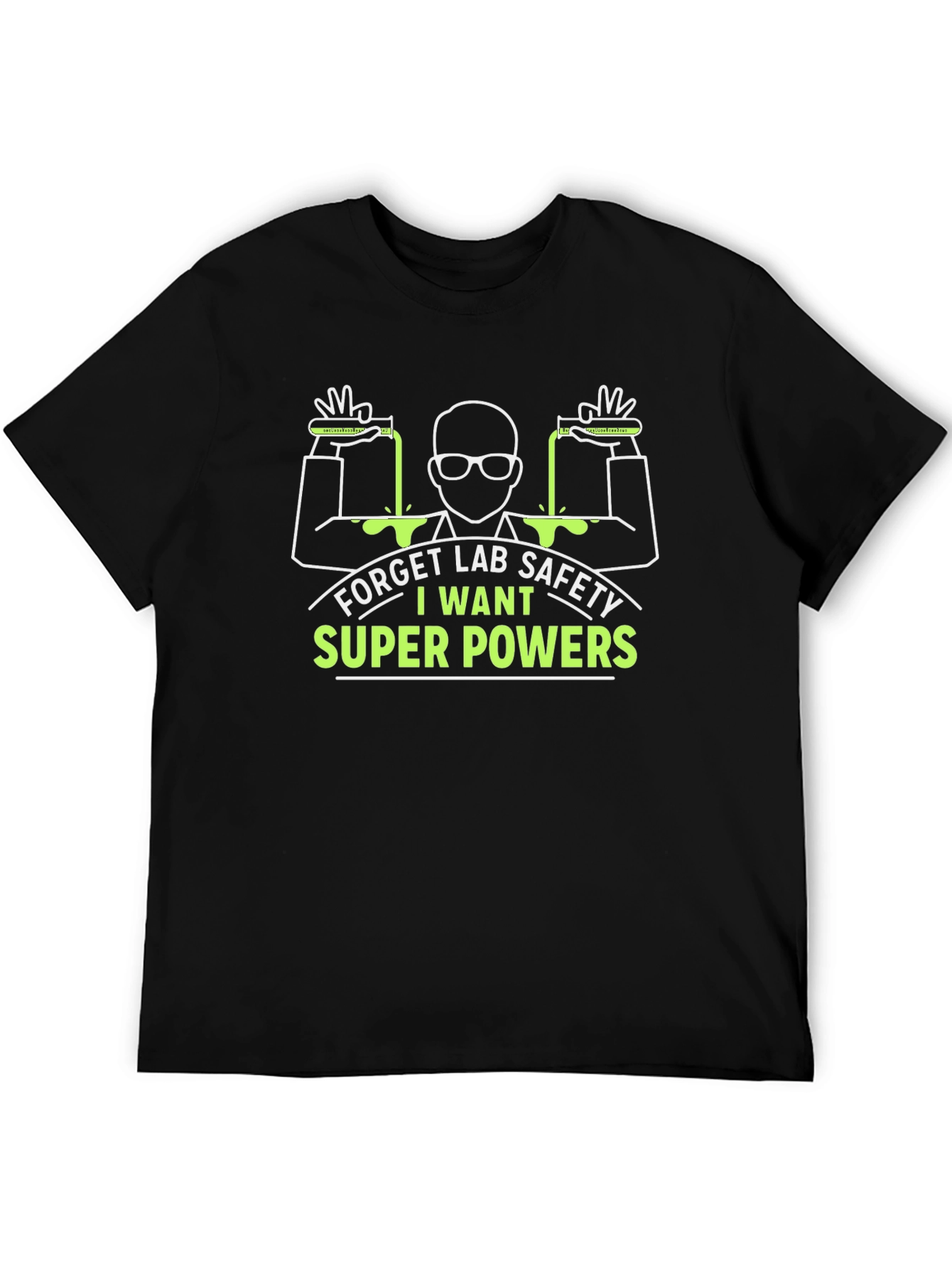 Forget Lab Safety I Want Super Powers T-Shirt