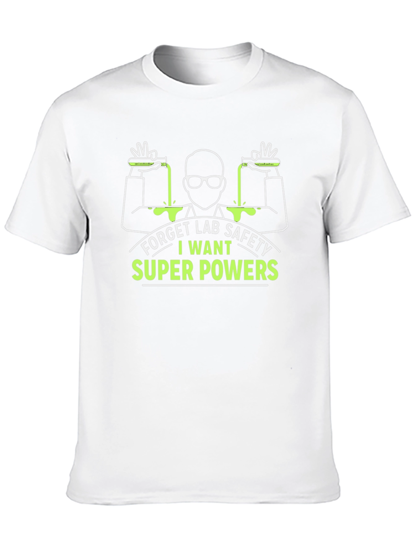 Forget Lab Safety I Want Super Powers T-Shirt