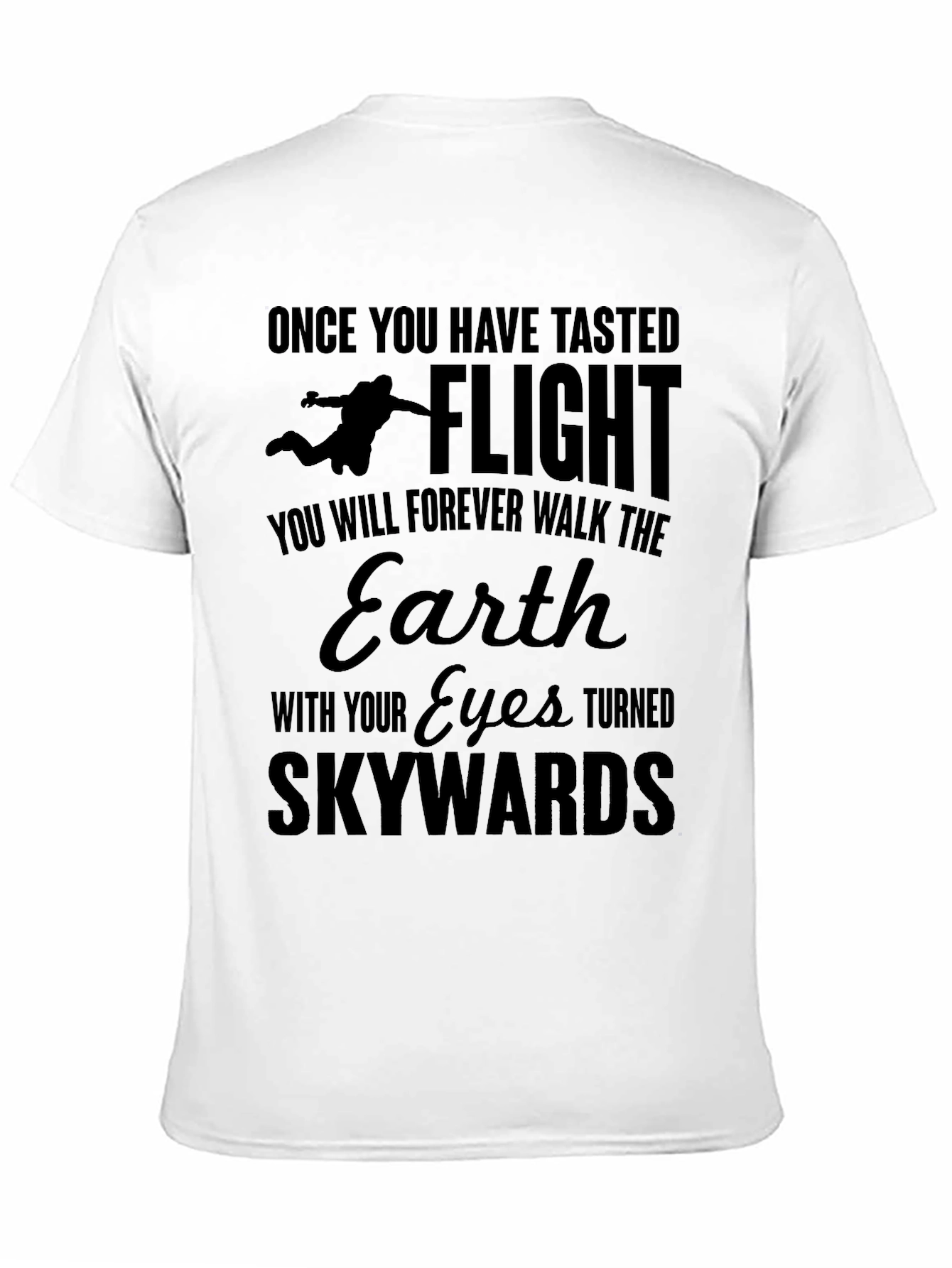 Skydiving T-Shirt: Once You Have Tasted Flight