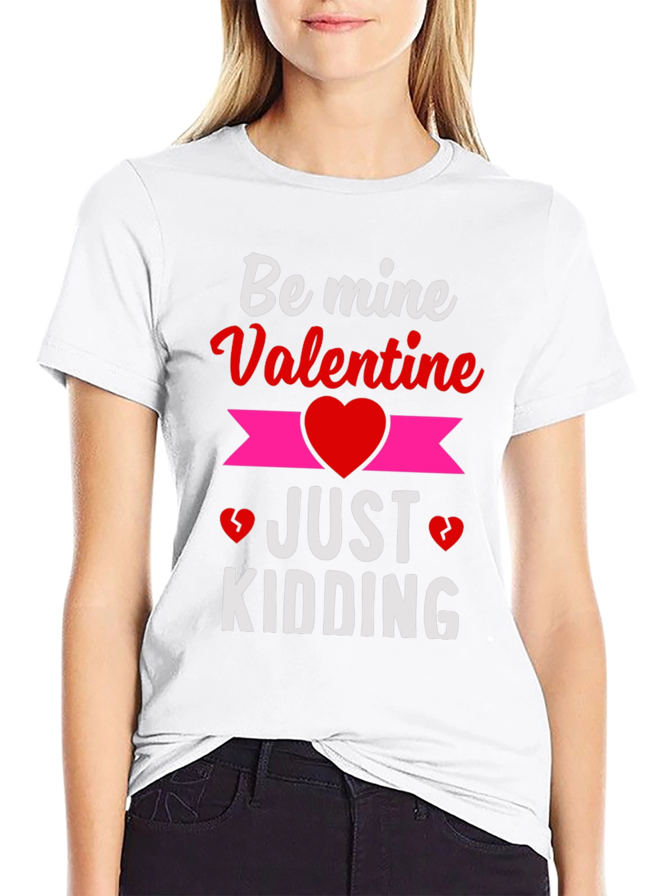 Be Mine Valentine Just Kidding Graphic T-Shirt