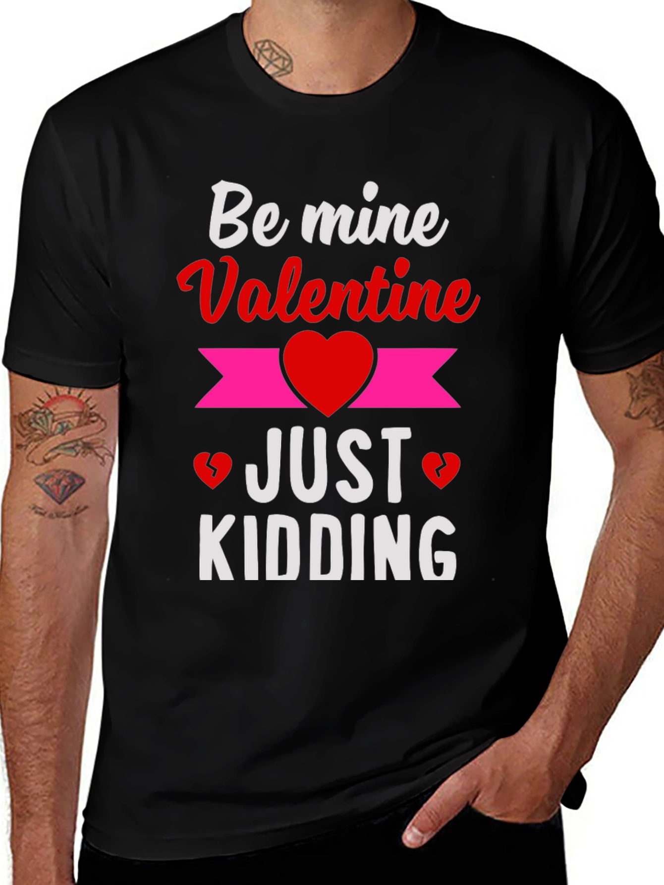 Be Mine Valentine Just Kidding Graphic T-Shirt