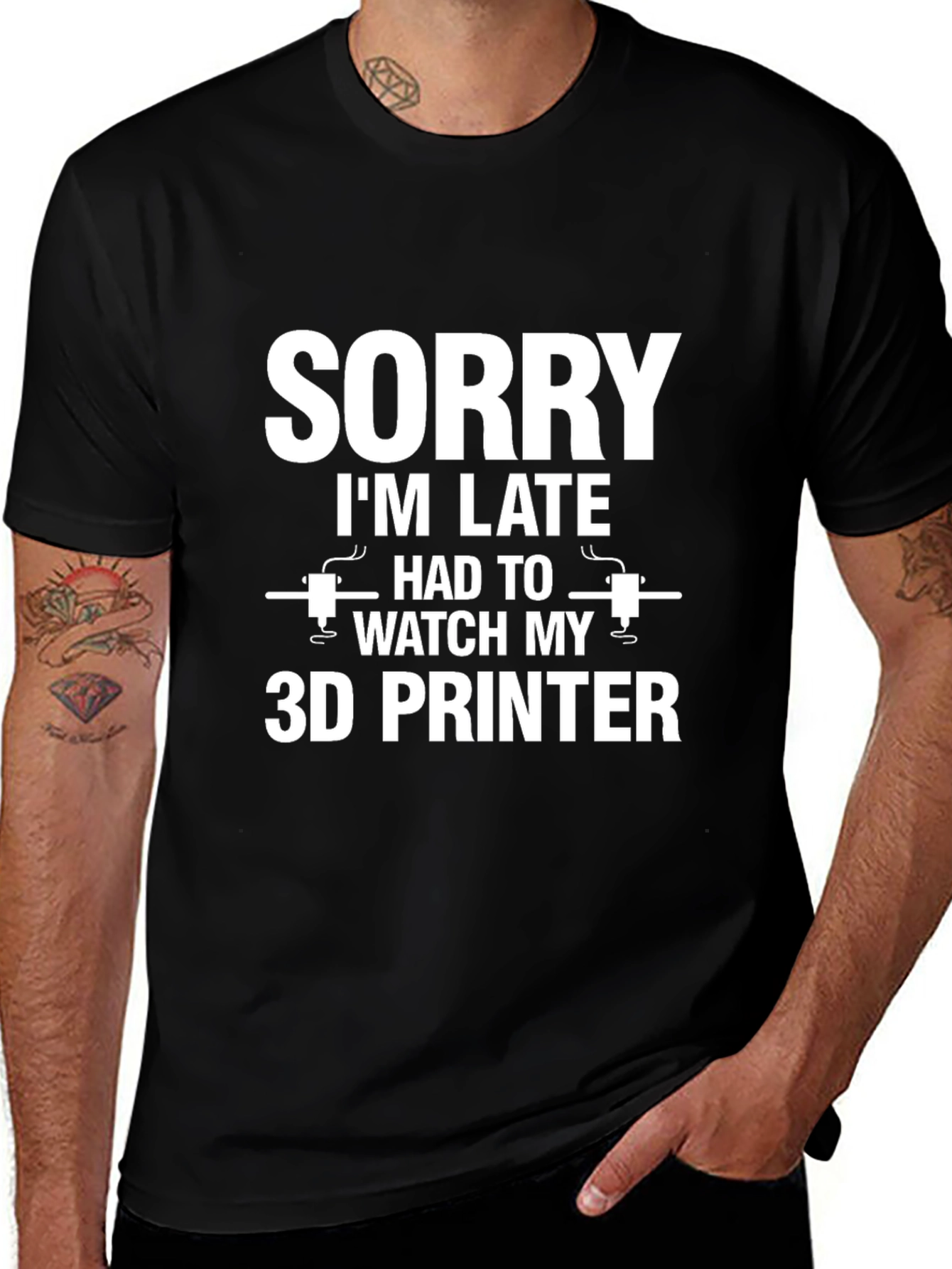 Sorry Im Late 3D Printer T-Shirt