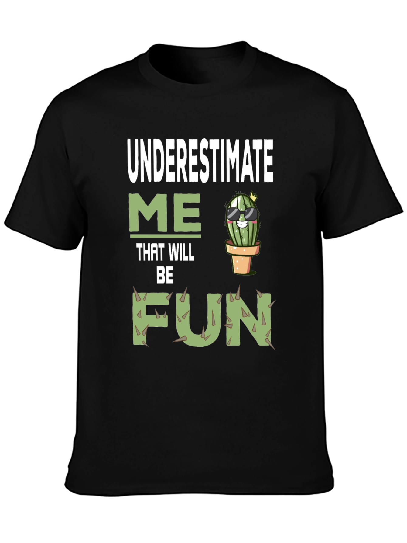 Underestimate Me That Will Be Fun Cactus T-Shirt
