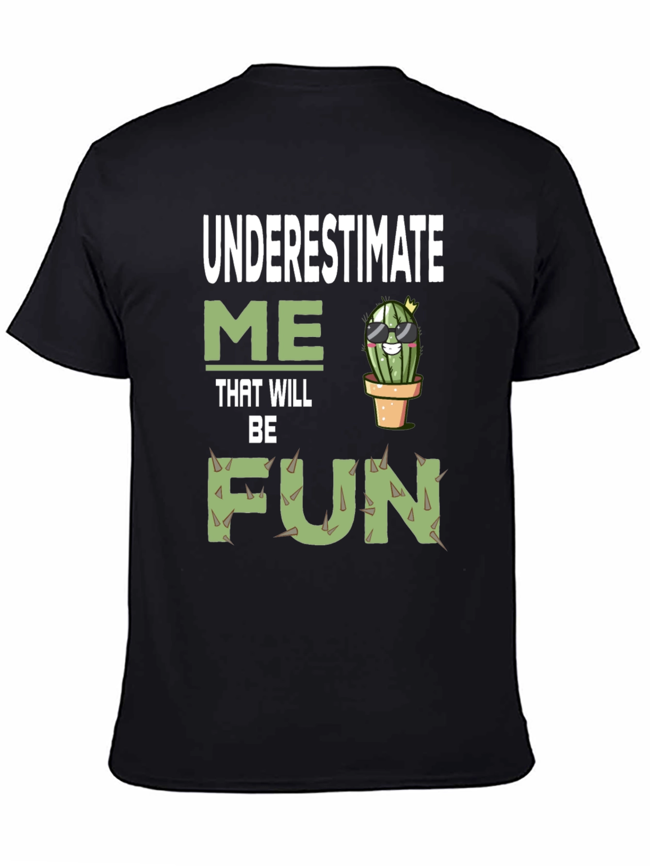 Underestimate Me That Will Be Fun Cactus T-Shirt