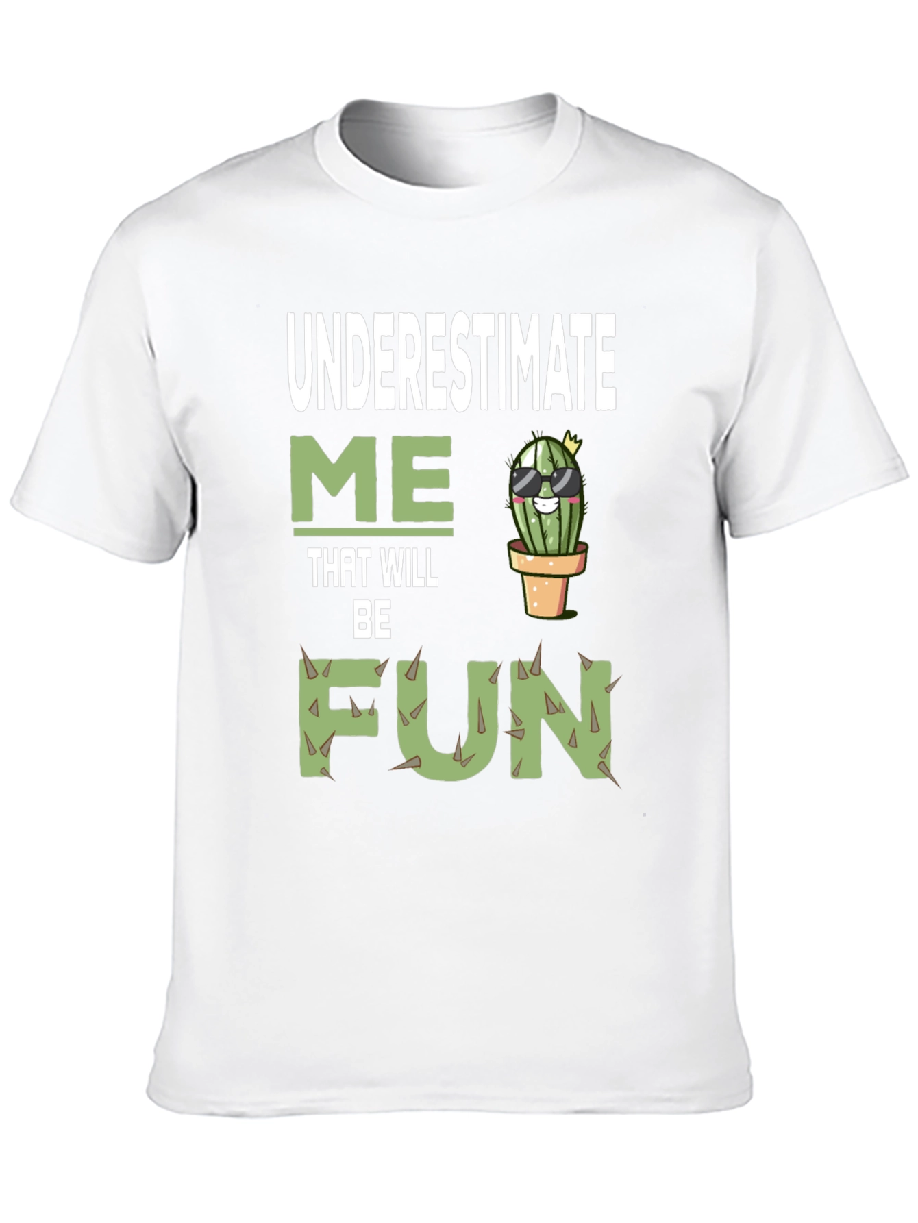 Underestimate Me That Will Be Fun Cactus T-Shirt