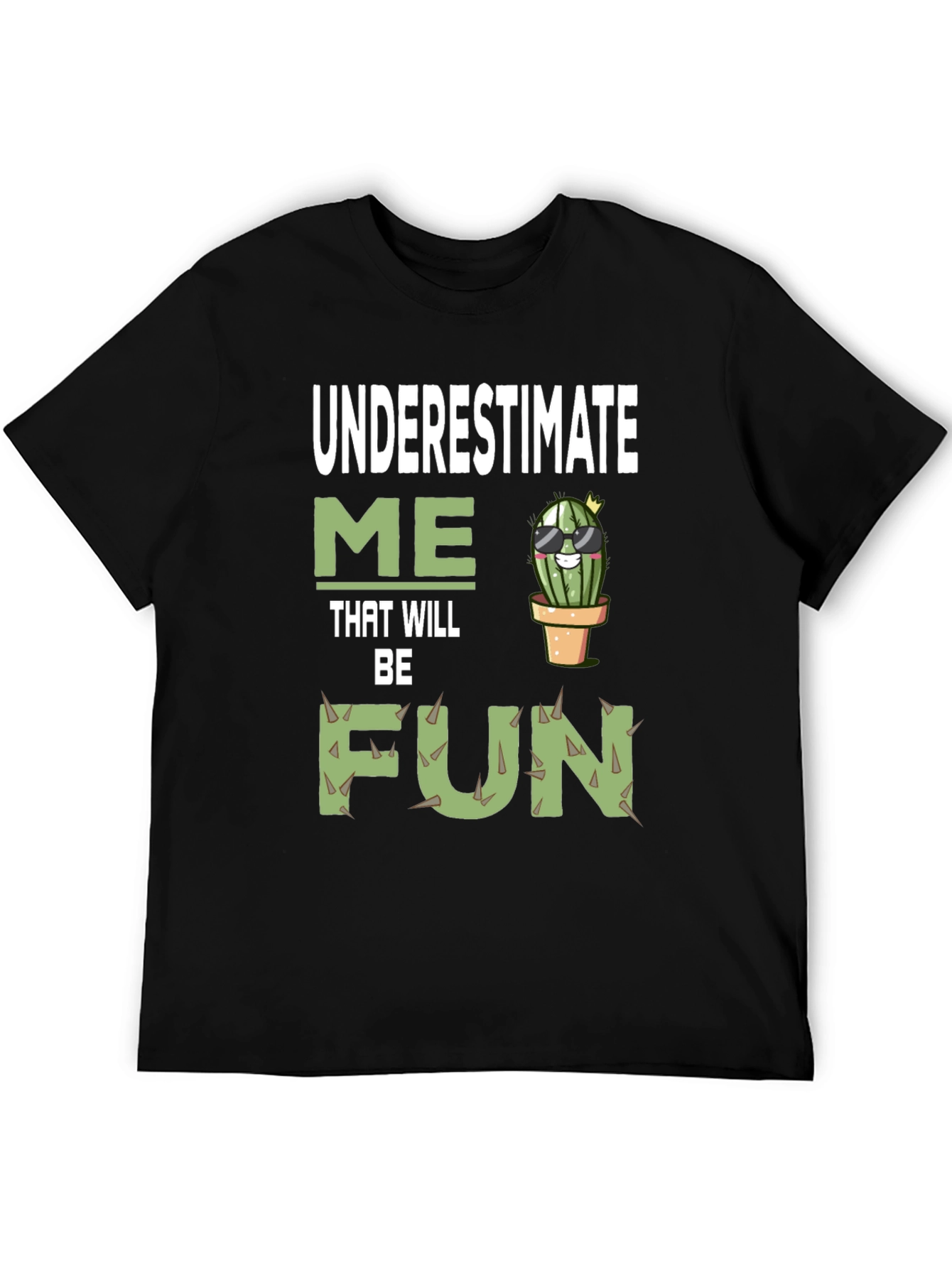 Underestimate Me That Will Be Fun Cactus T-Shirt
