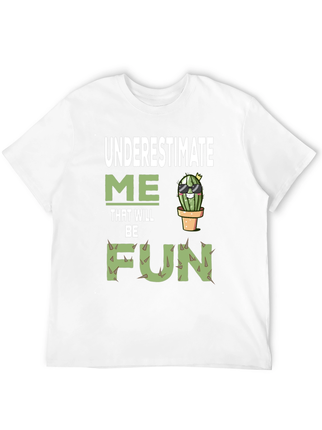 Underestimate Me That Will Be Fun Cactus T-Shirt