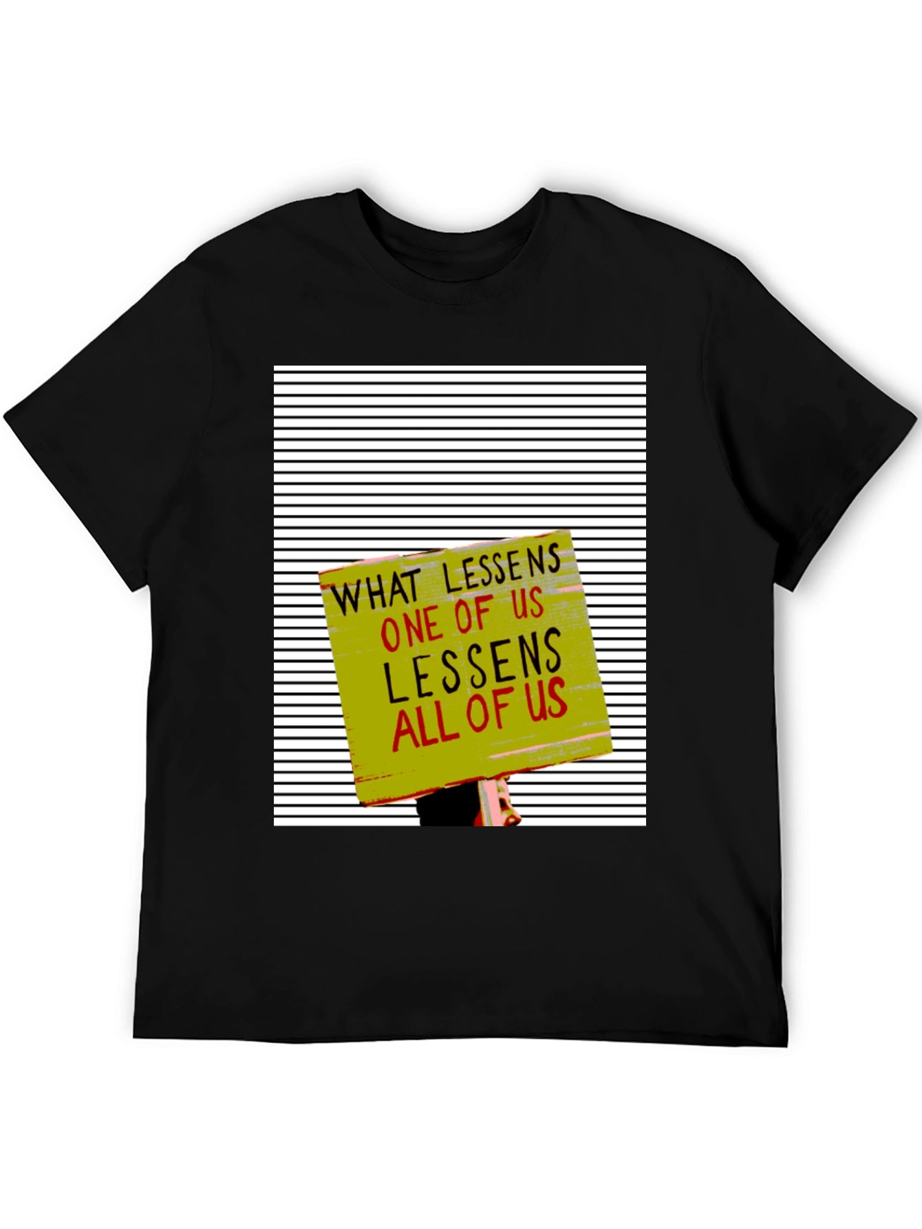 Equality T-Shirt: What Lessens One Lessens All