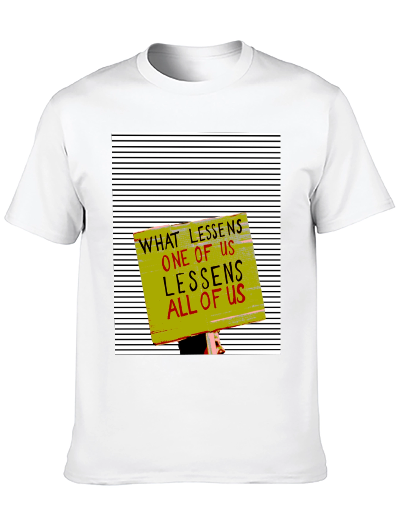 Equality T-Shirt: What Lessens One Lessens All
