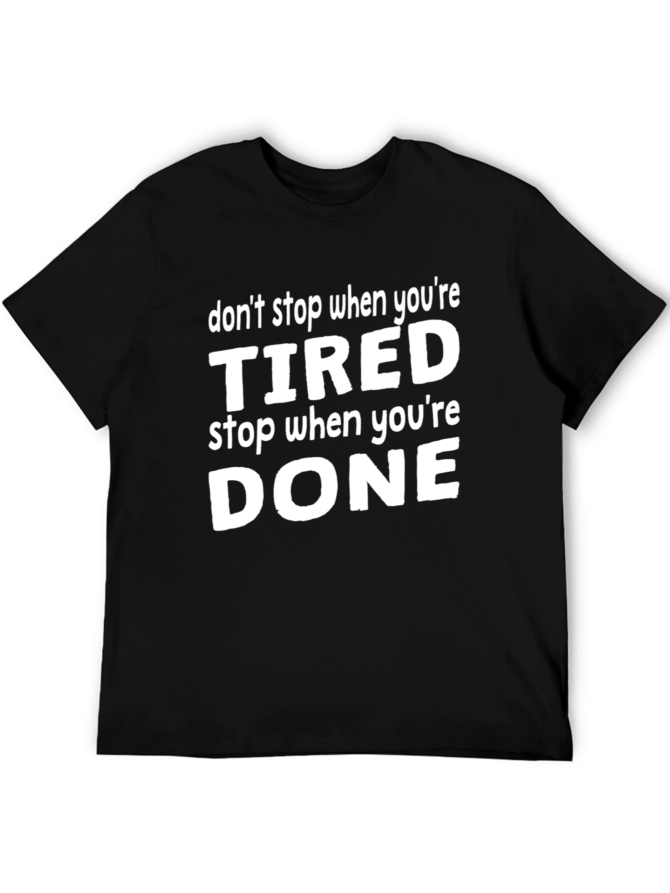 Dont Stop When Tired Graphic Tee - Motivational Shirt