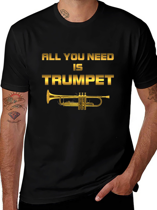 All You Need Is Trumpet T-Shirt - Musician Tee