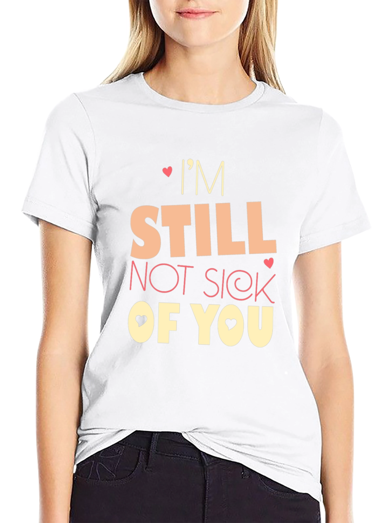 Im Still Not Sick of You Graphic Tee