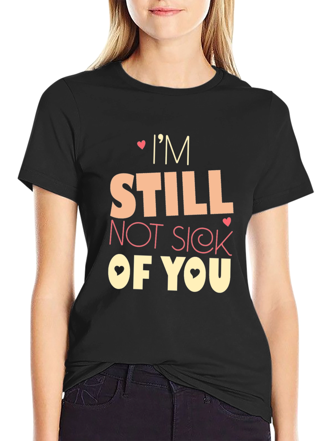 Im Still Not Sick of You Graphic Tee
