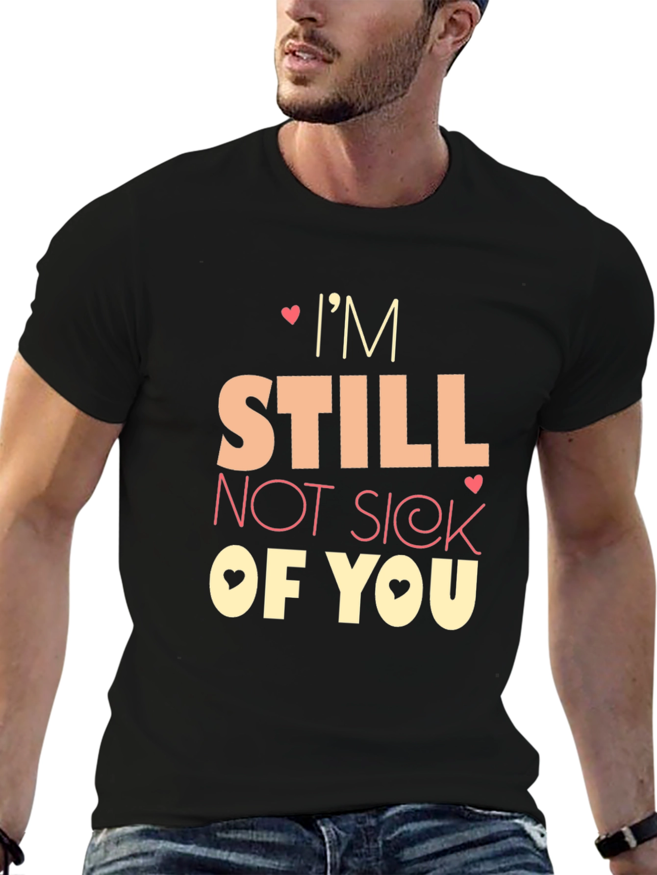 Im Still Not Sick of You Graphic Tee