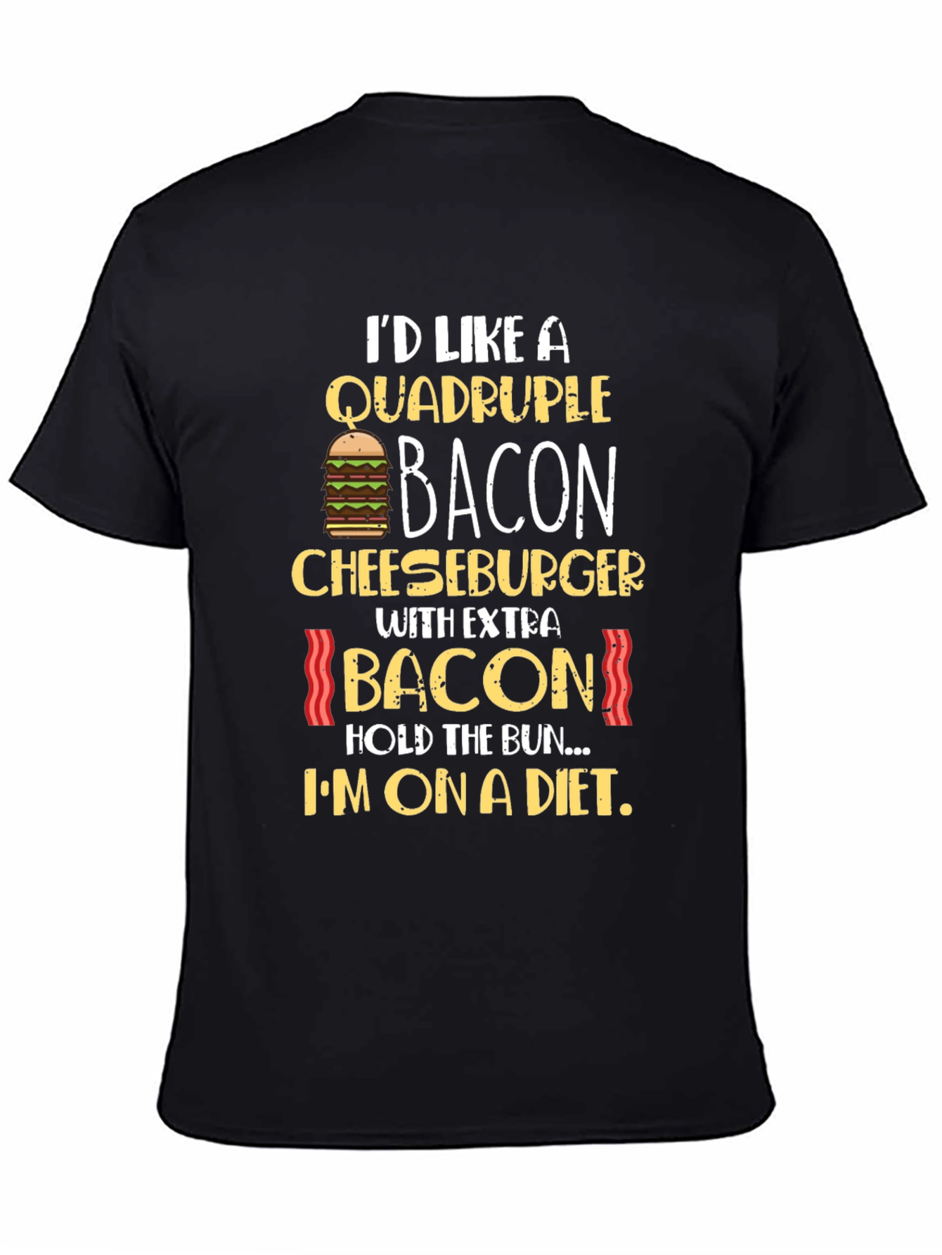Quadruple Bacon Cheeseburger Diet T-Shirt