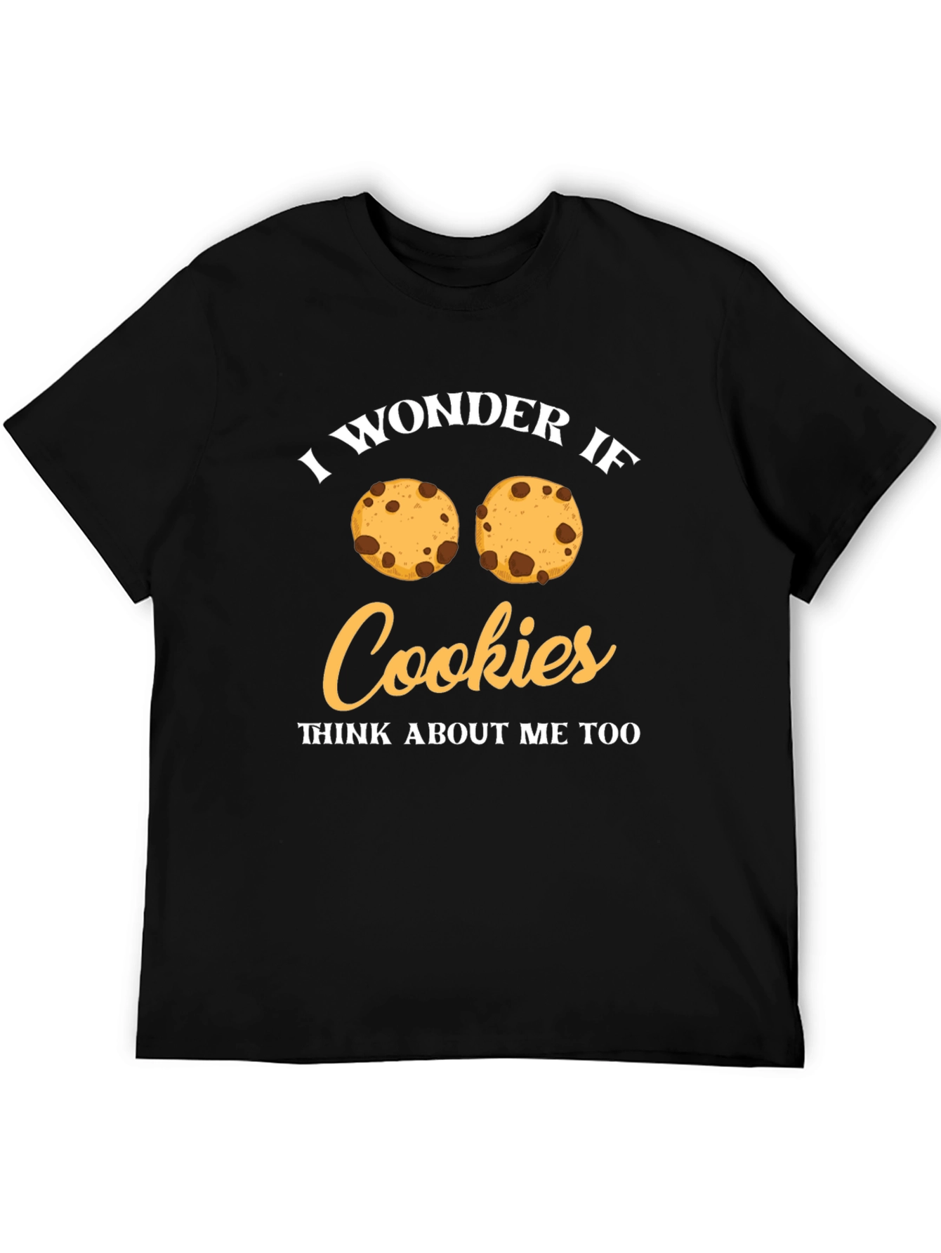 I Wonder If Cookies Think About Me Too T-Shirt