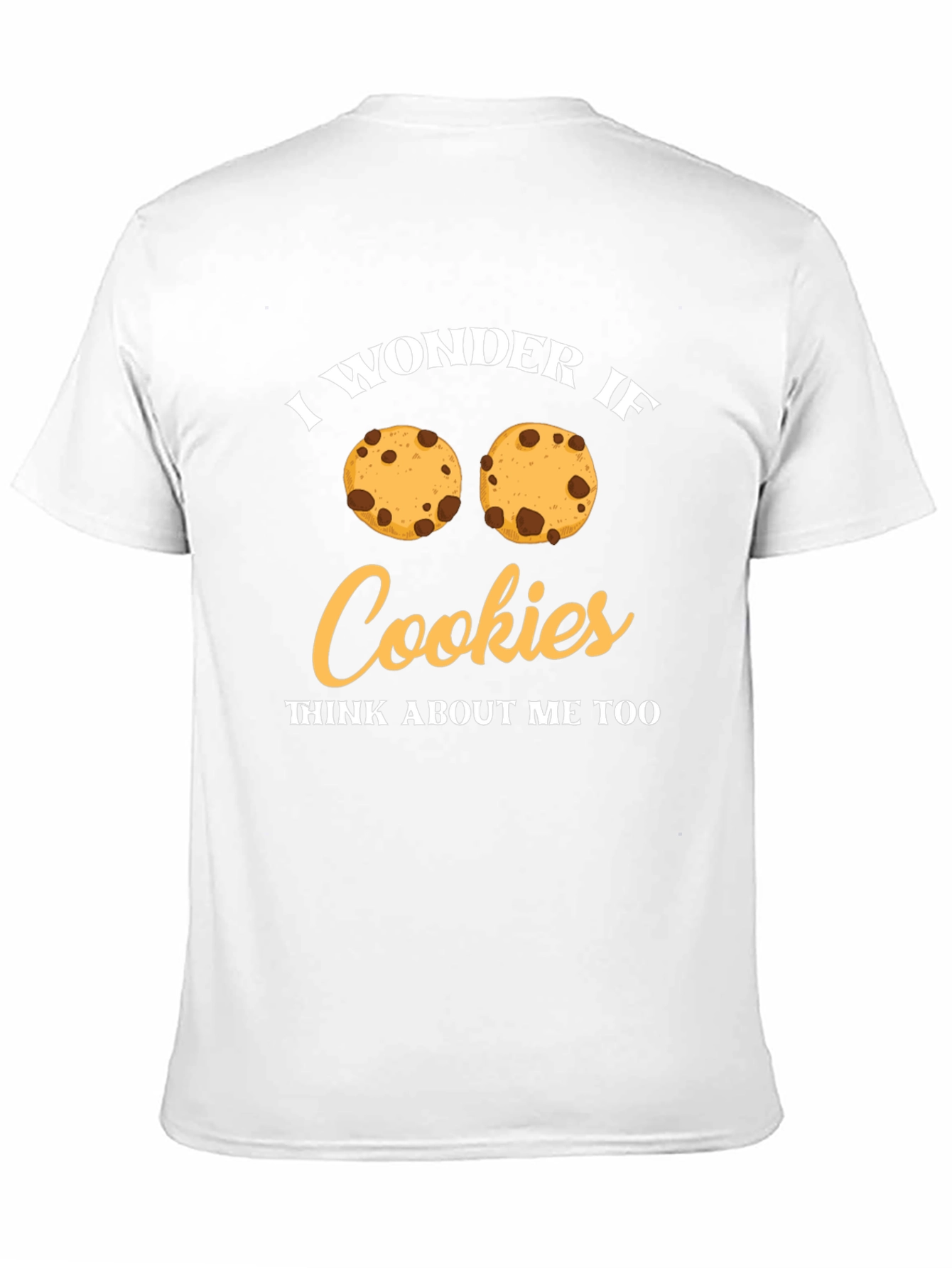 I Wonder If Cookies Think About Me Too T-Shirt