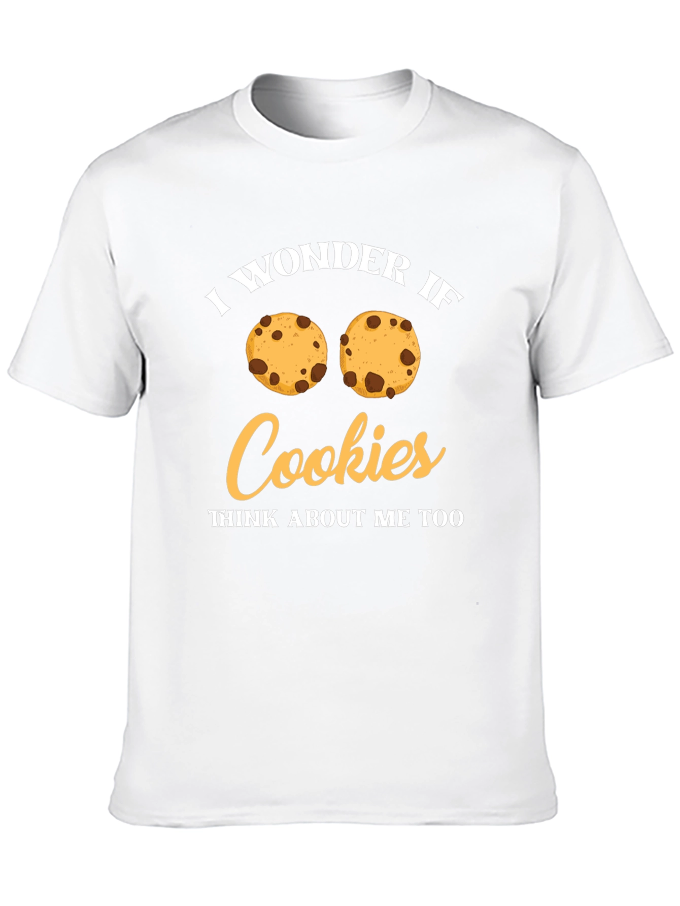I Wonder If Cookies Think About Me Too T-Shirt