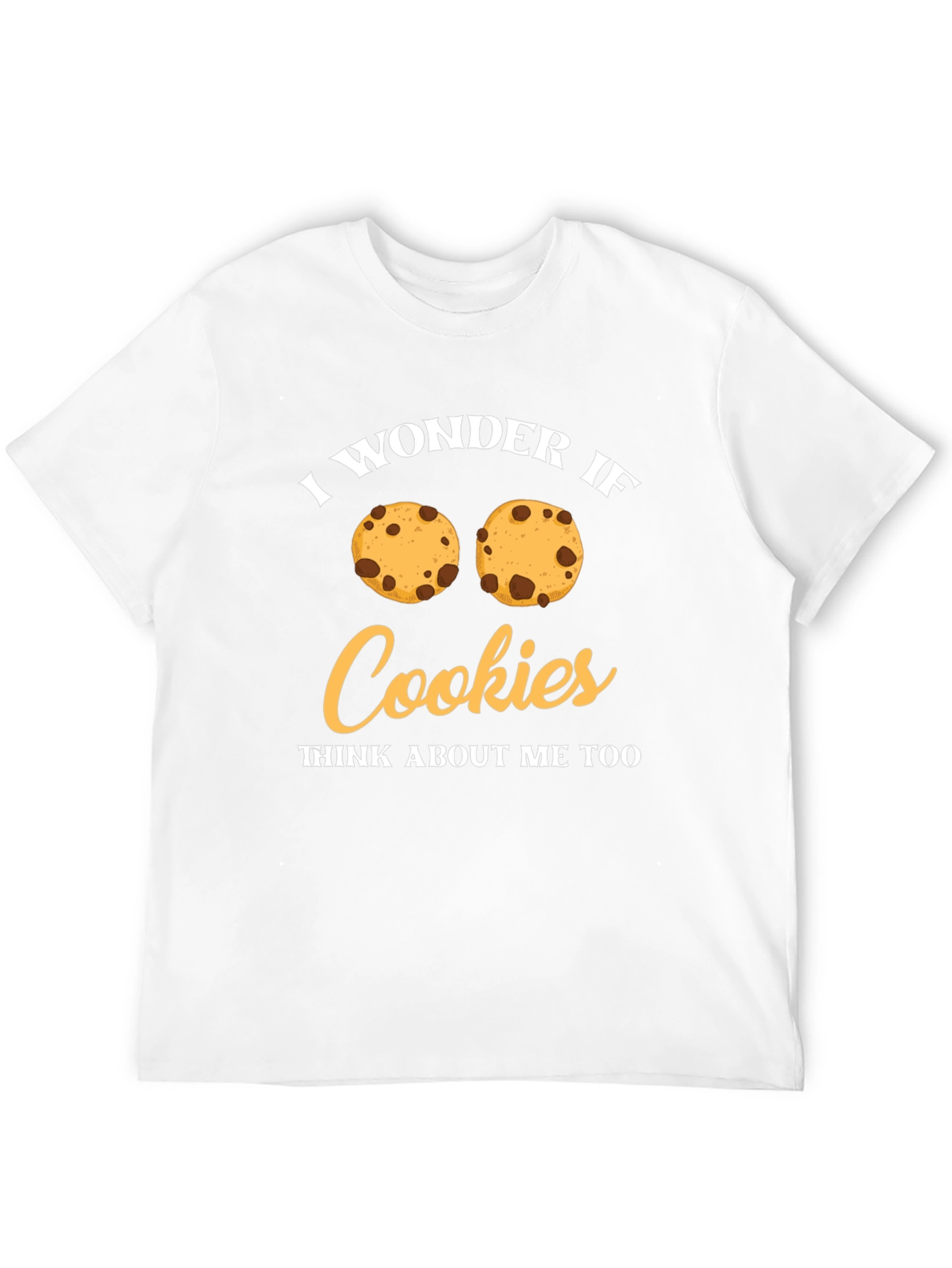 I Wonder If Cookies Think About Me Too T-Shirt