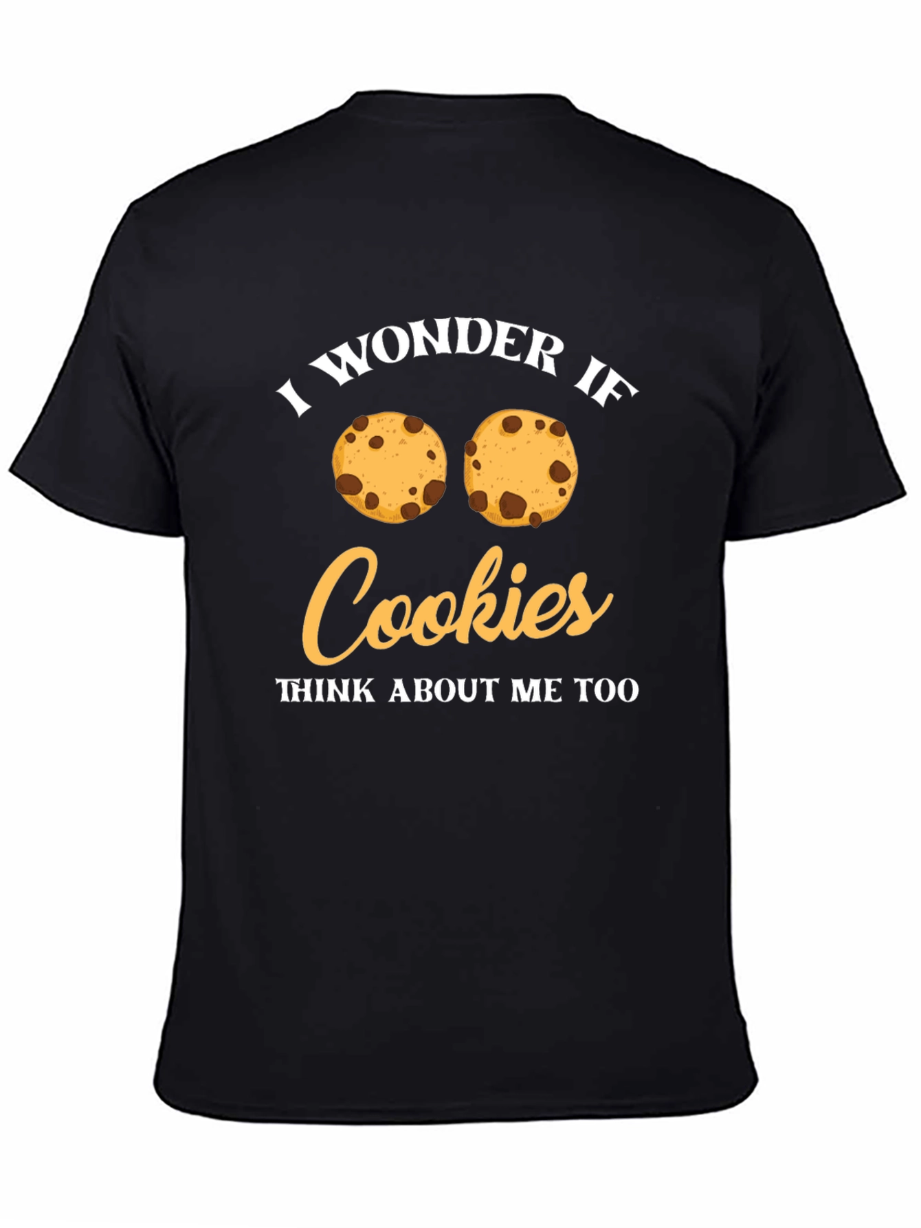I Wonder If Cookies Think About Me Too T-Shirt