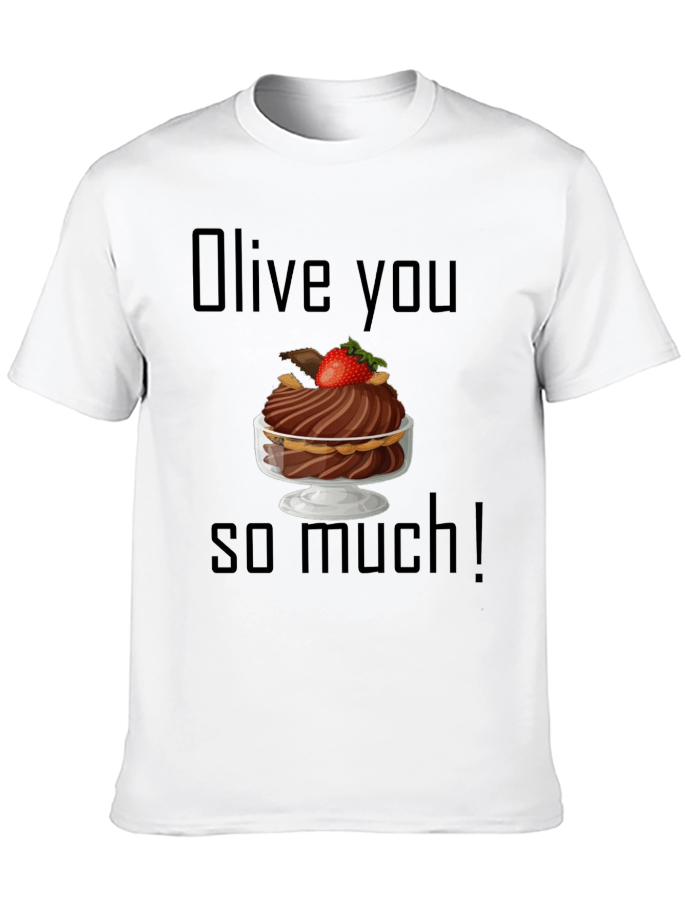 Olive You So Much T-Shirt: Dessert Humor Tee