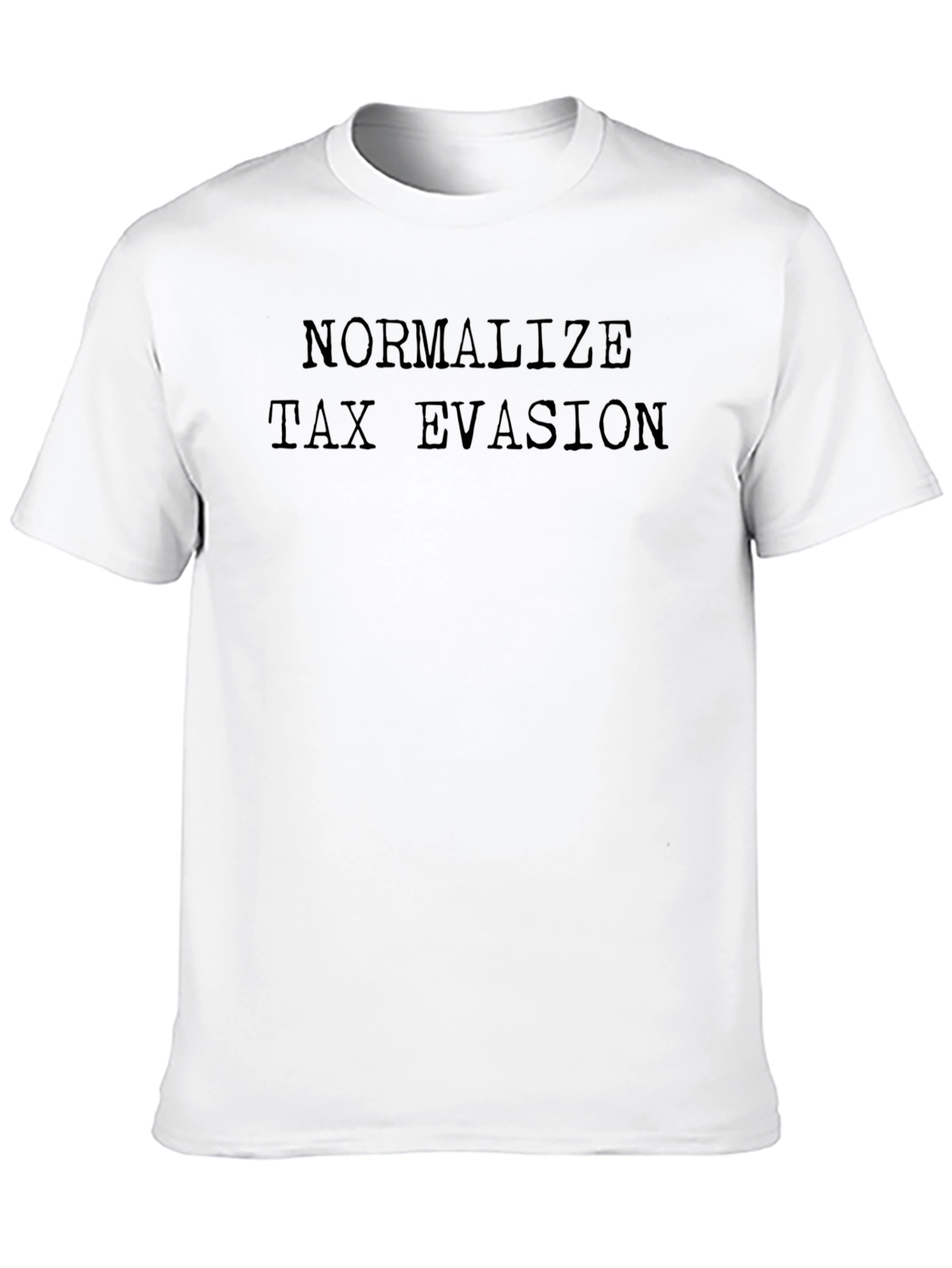 Normalize Tax Evasion Black T-Shirt Funny