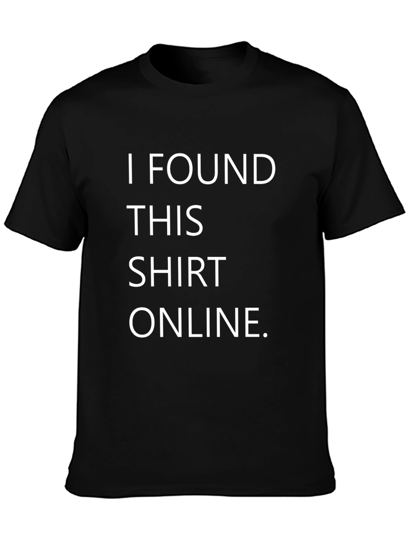 Funny I Found This Shirt Online Black T-Shirt
