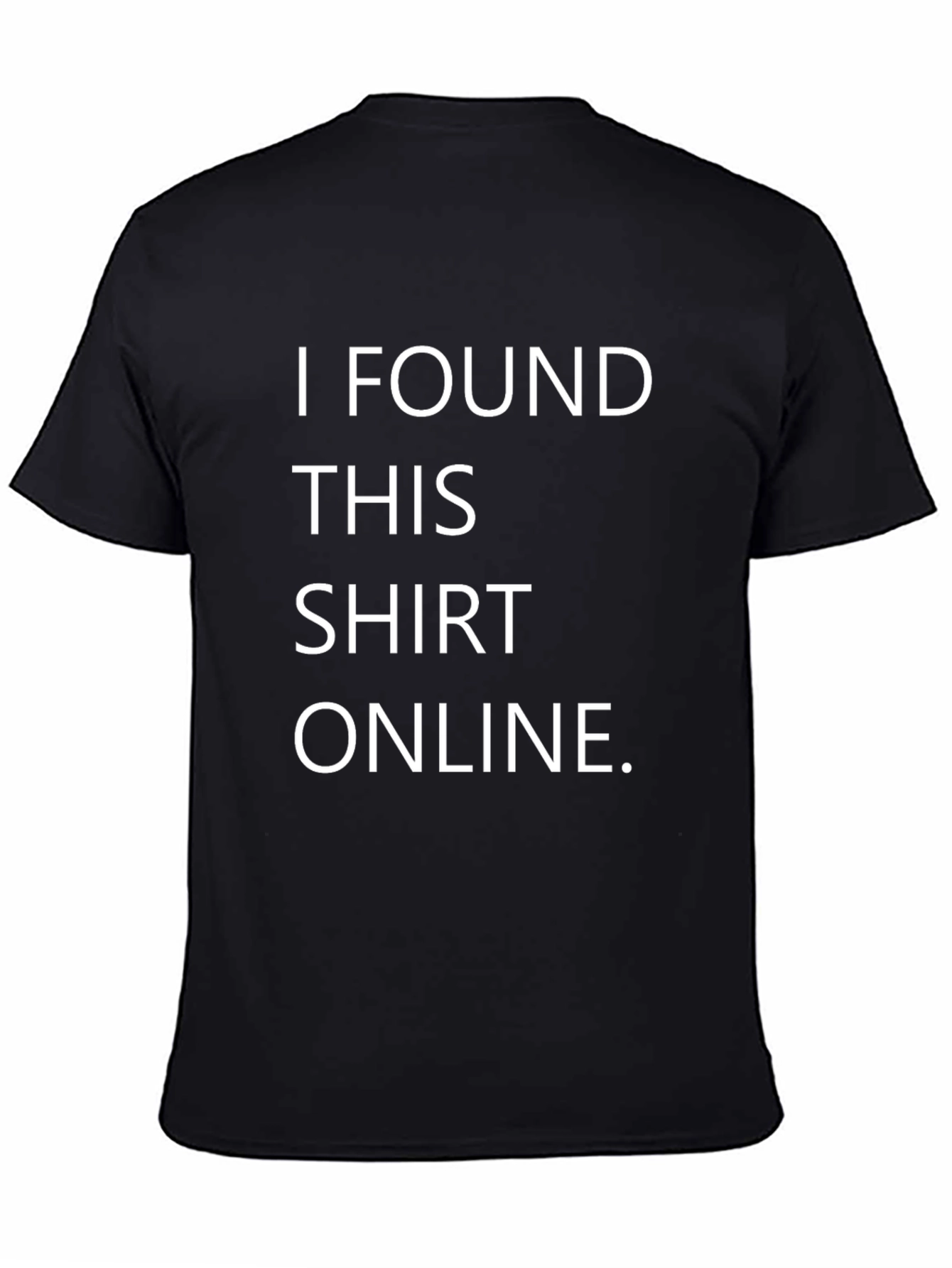 Funny I Found This Shirt Online Black T-Shirt