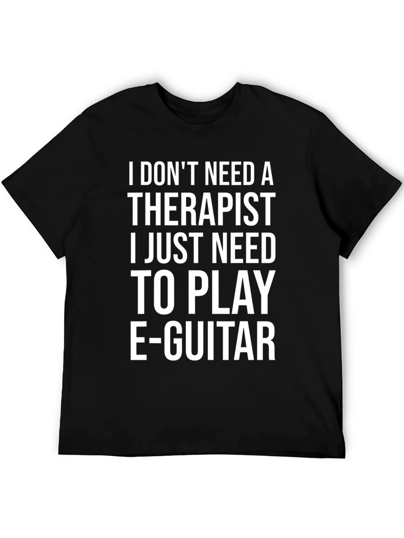 Funny Musician T-Shirt: Play E-Guitar Not Therapy
