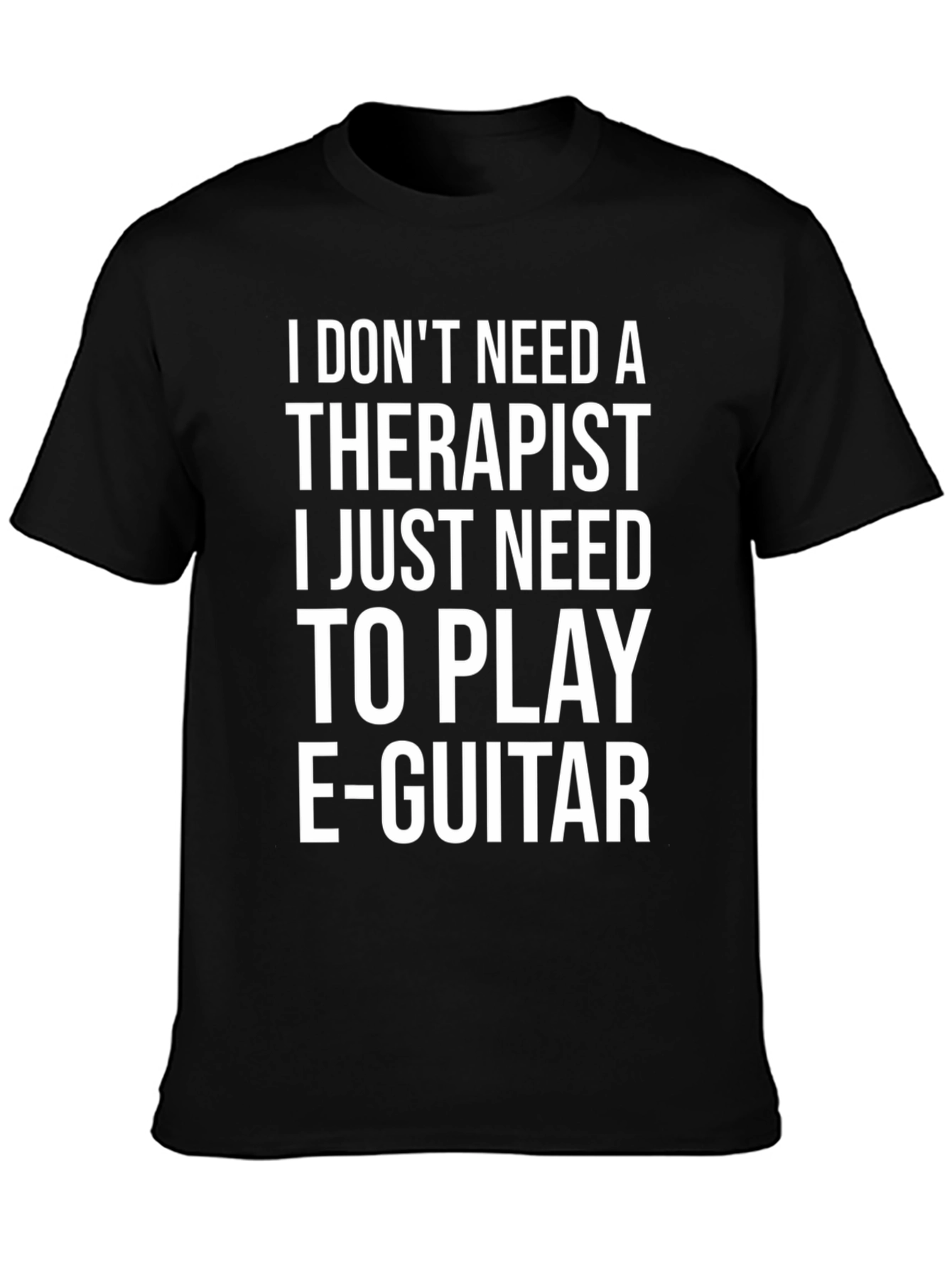 Funny Musician T-Shirt: Play E-Guitar Not Therapy