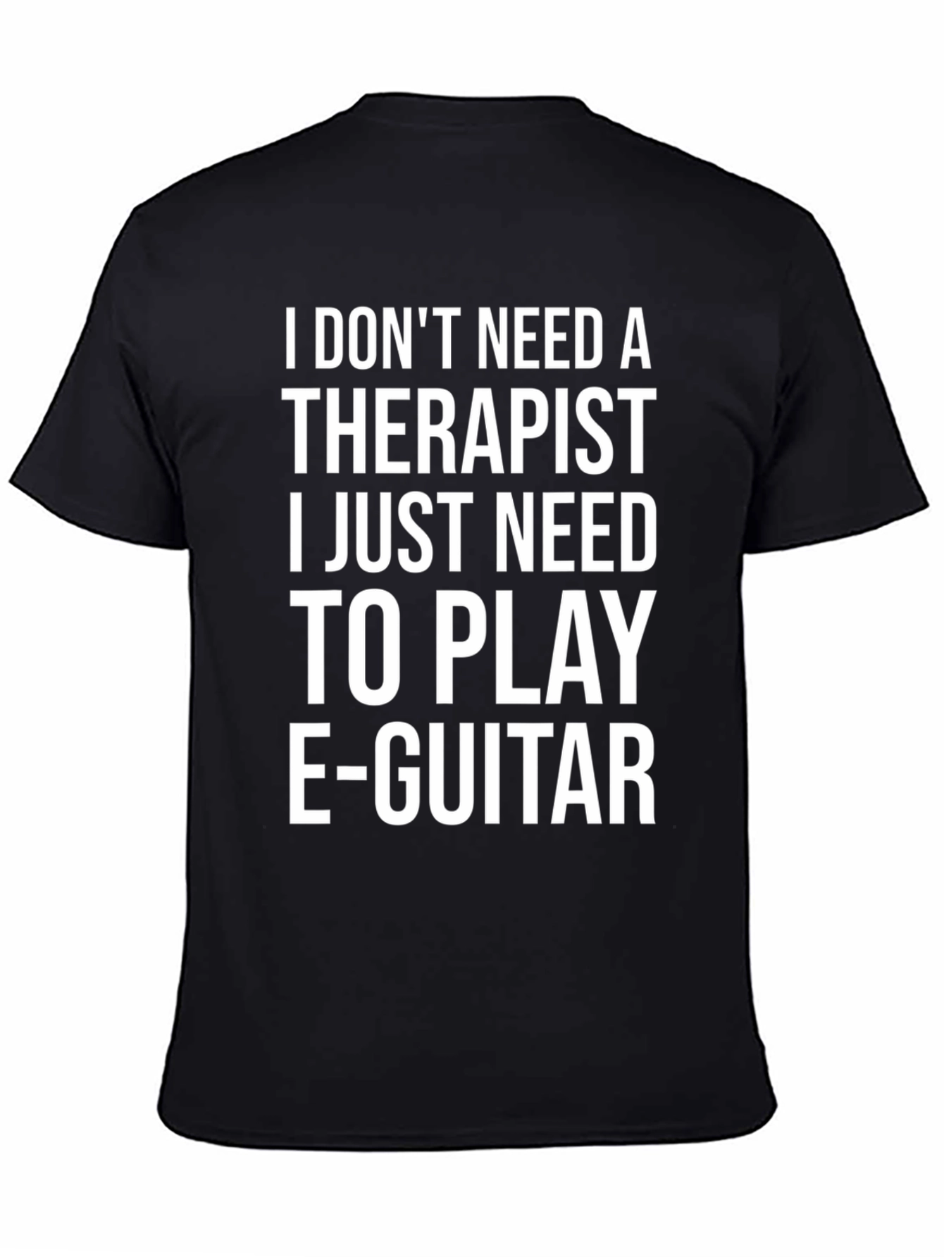Funny Musician T-Shirt: Play E-Guitar Not Therapy