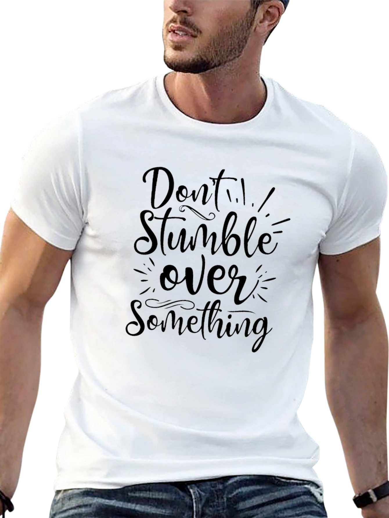 Dont Stumble Over Something Black T-Shirt