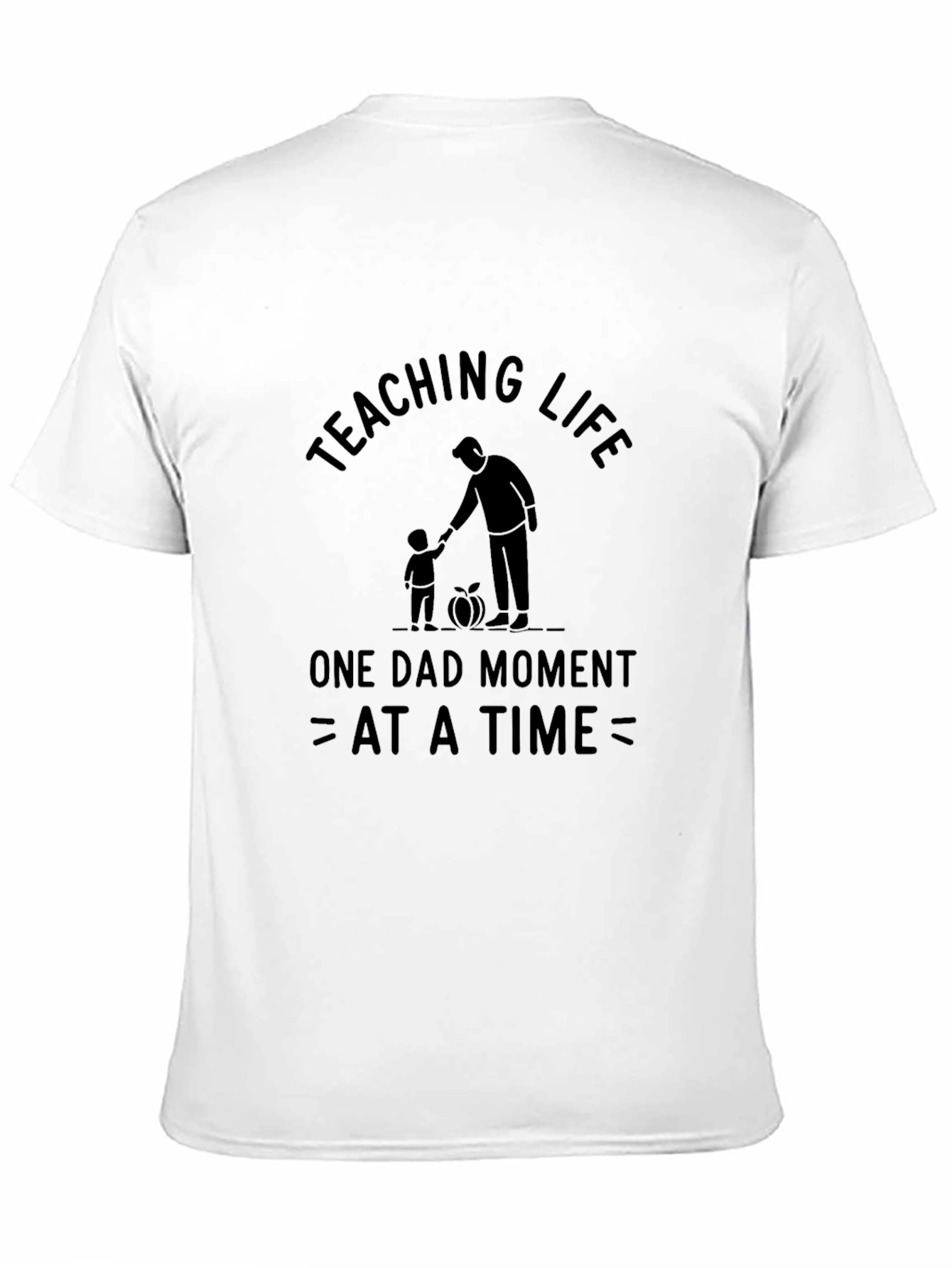 Teaching Life Dad Moment T-Shirt