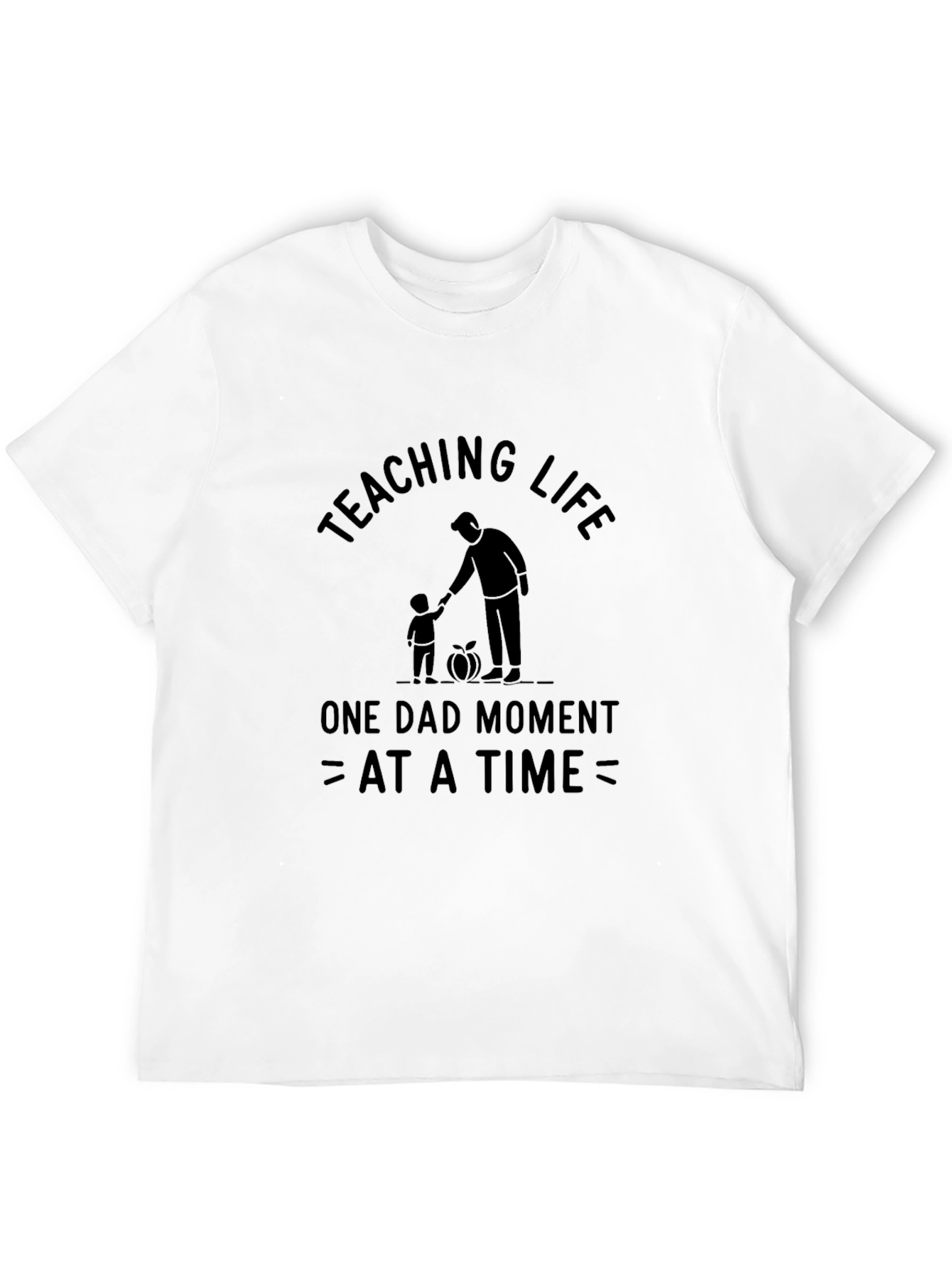 Teaching Life Dad Moment T-Shirt