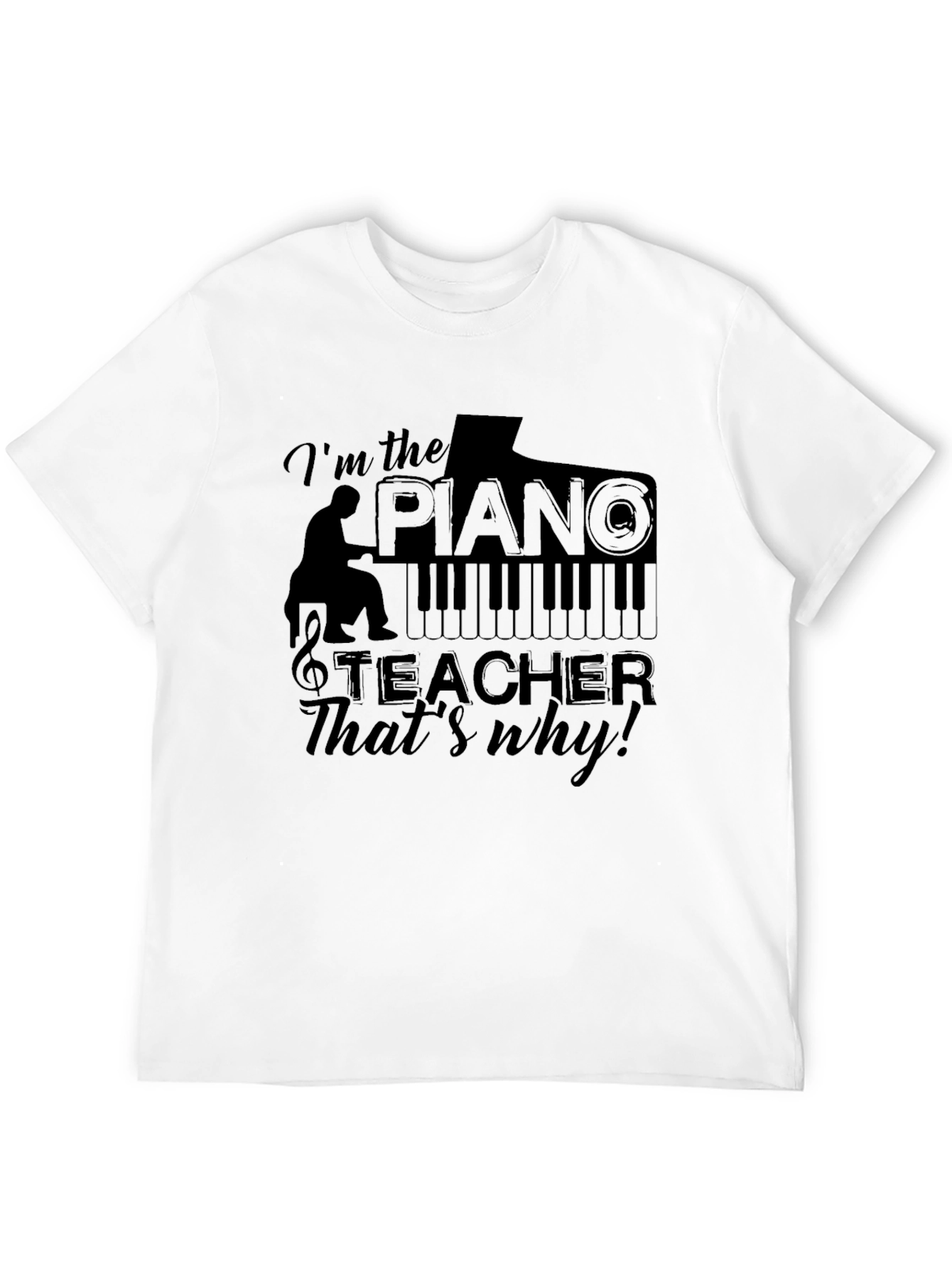 Im the Piano Teacher T-Shirt - Music Lover Tee
