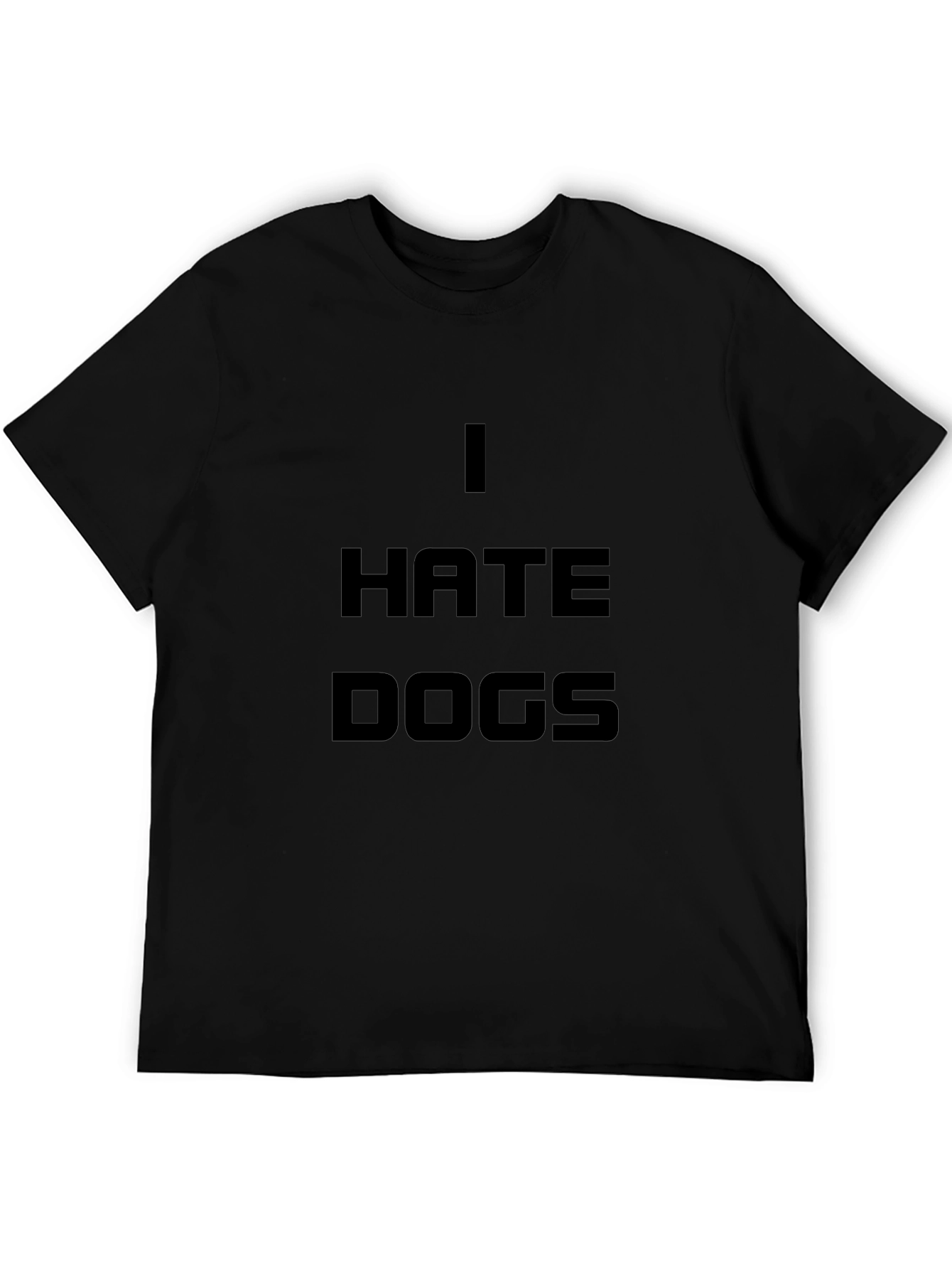 I Hate Dogs Statement T-Shirt - Bold Anti-Dog Message