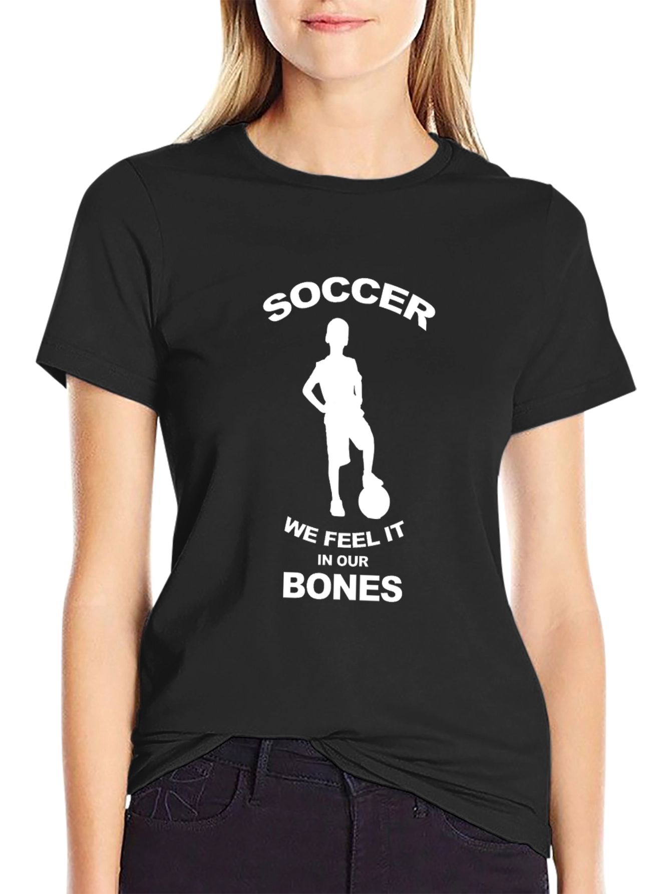 Soccer We Feel It In Our Bones Black T-Shirt