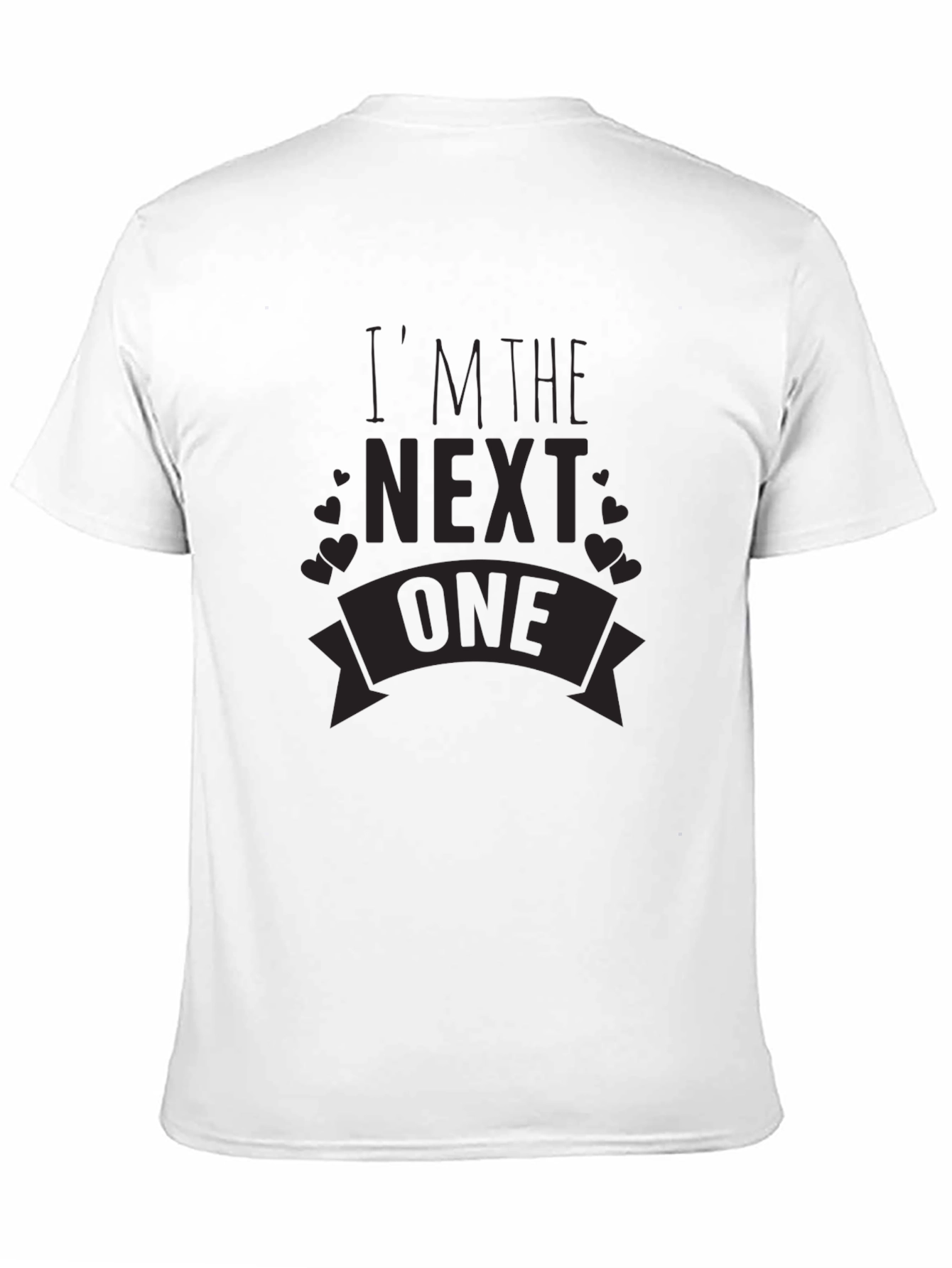 Im the Next One T-Shirt