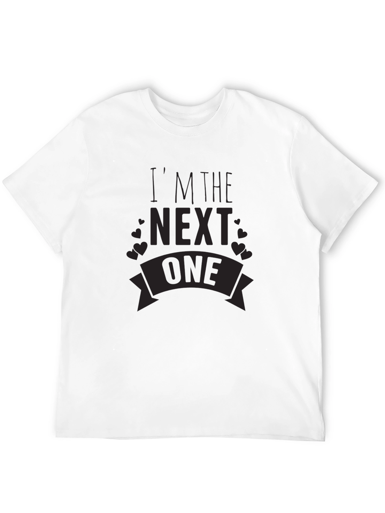 Im the Next One T-Shirt