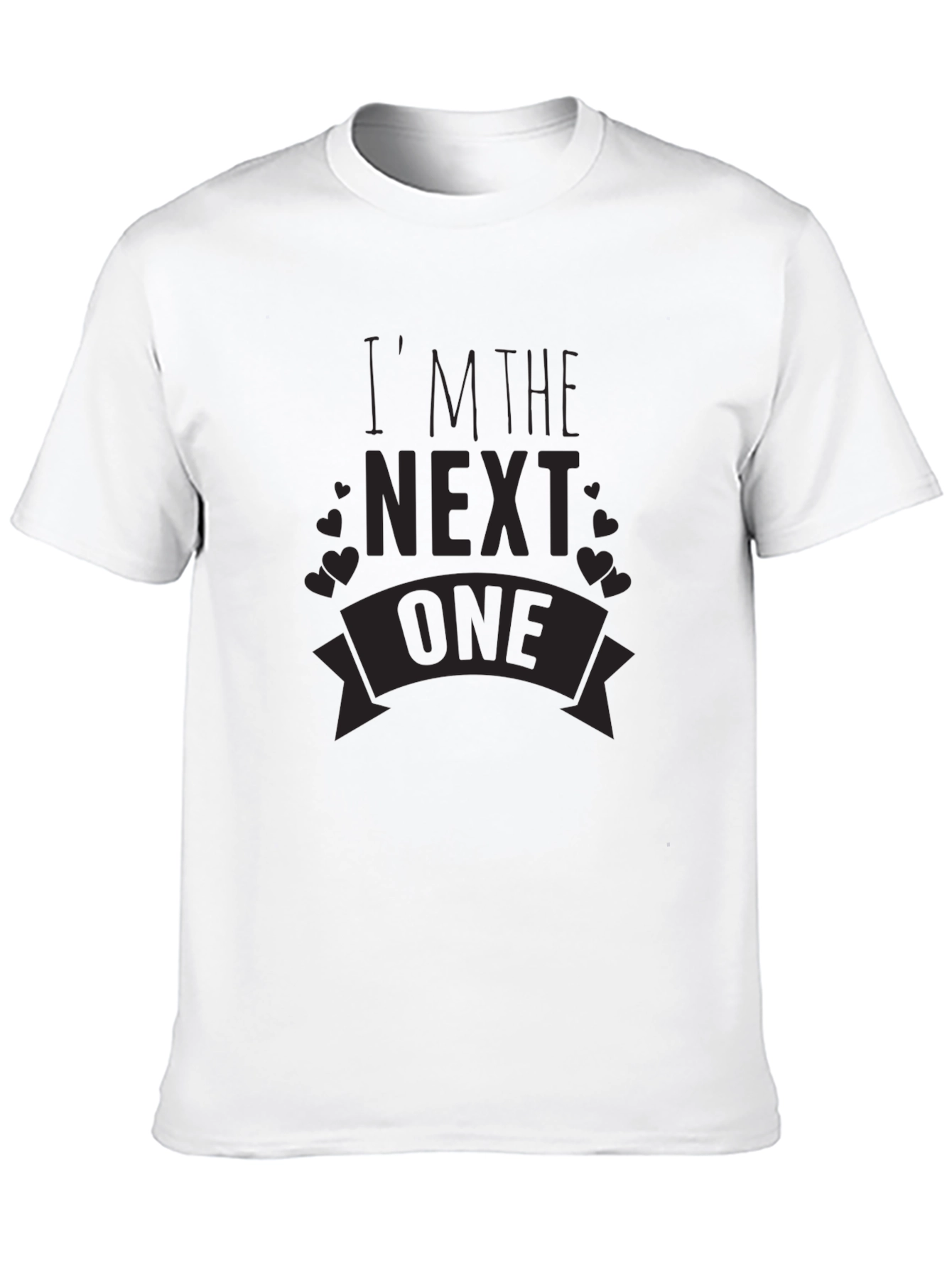 Im the Next One T-Shirt