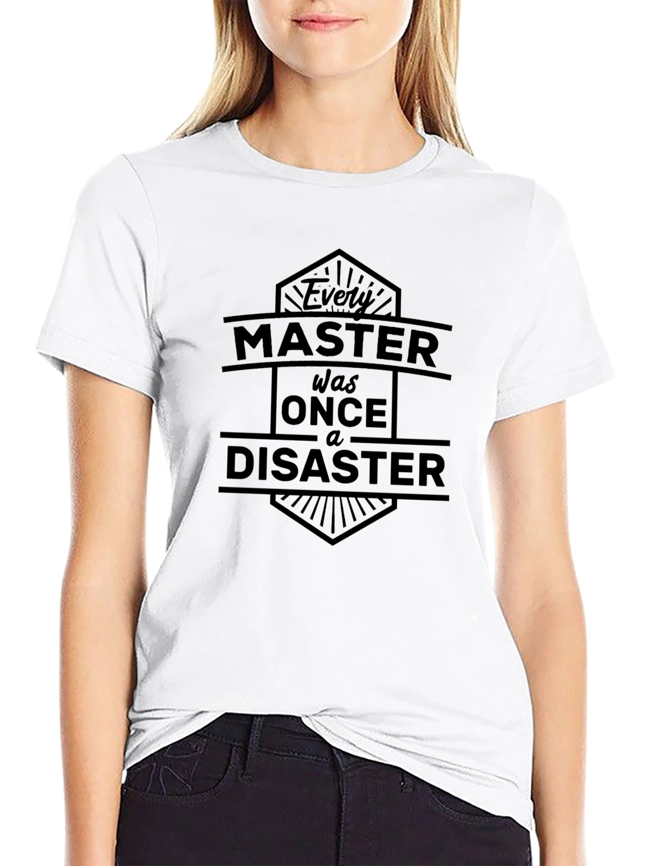 Every Master Was Once a Disaster Graphic Tee