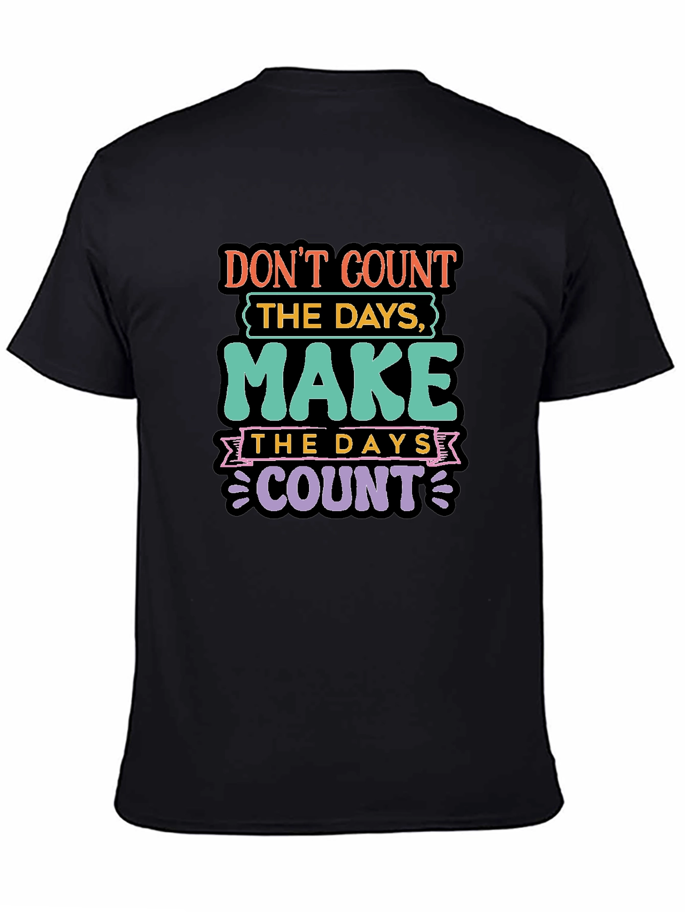 Inspirational Quote T-Shirt: Make the Days Count