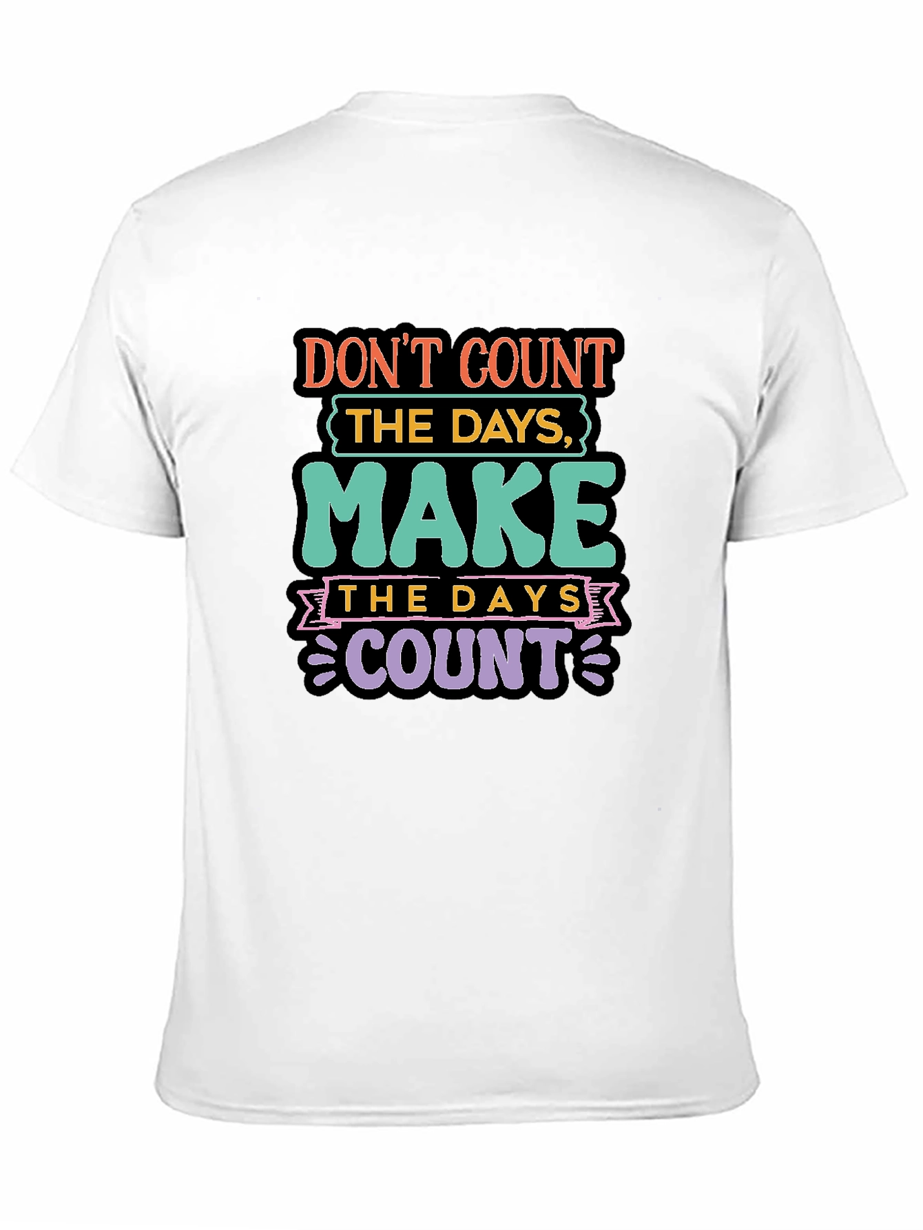 Inspirational Quote T-Shirt: Make the Days Count