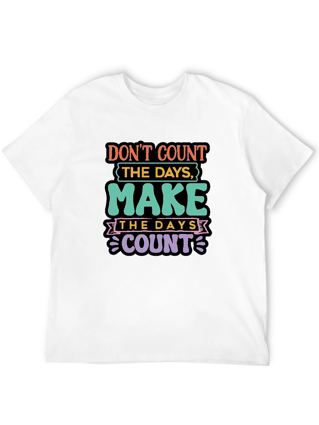 Inspirational Quote T-Shirt: Make the Days Count
