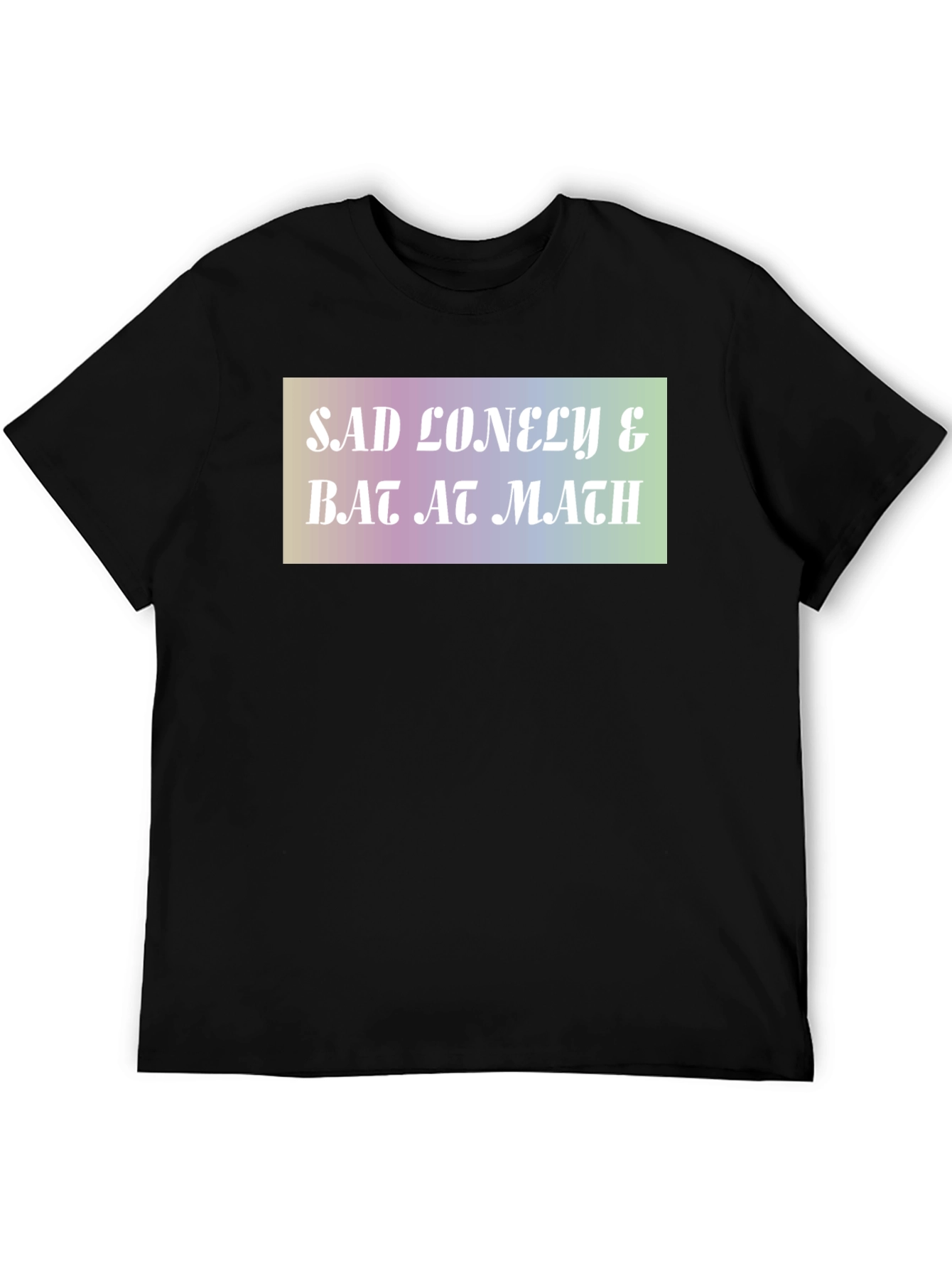 Sad Lonely & Bad at Math Graphic T-Shirt