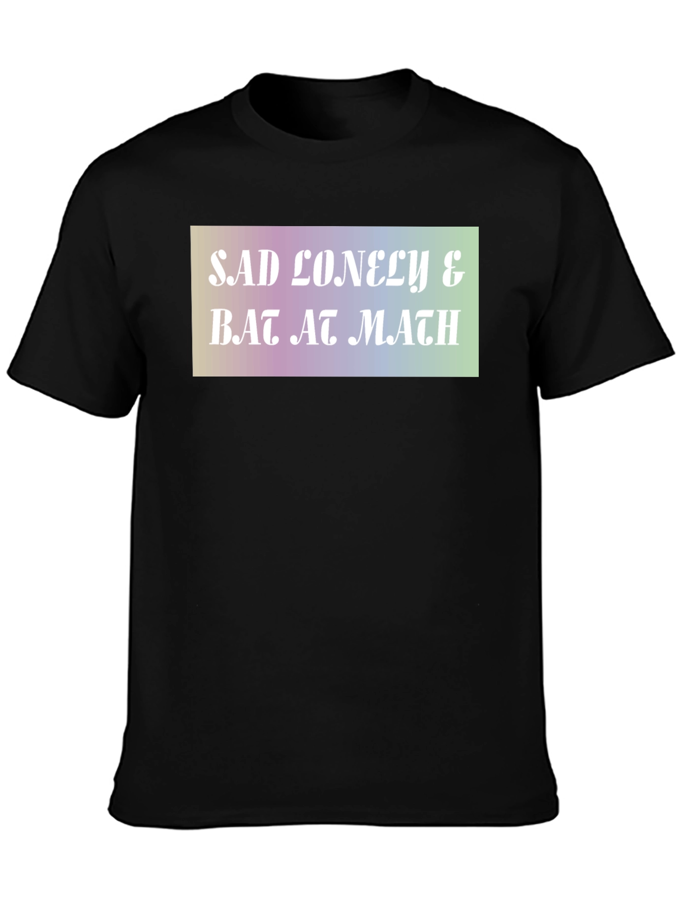 Sad Lonely & Bad at Math Graphic T-Shirt