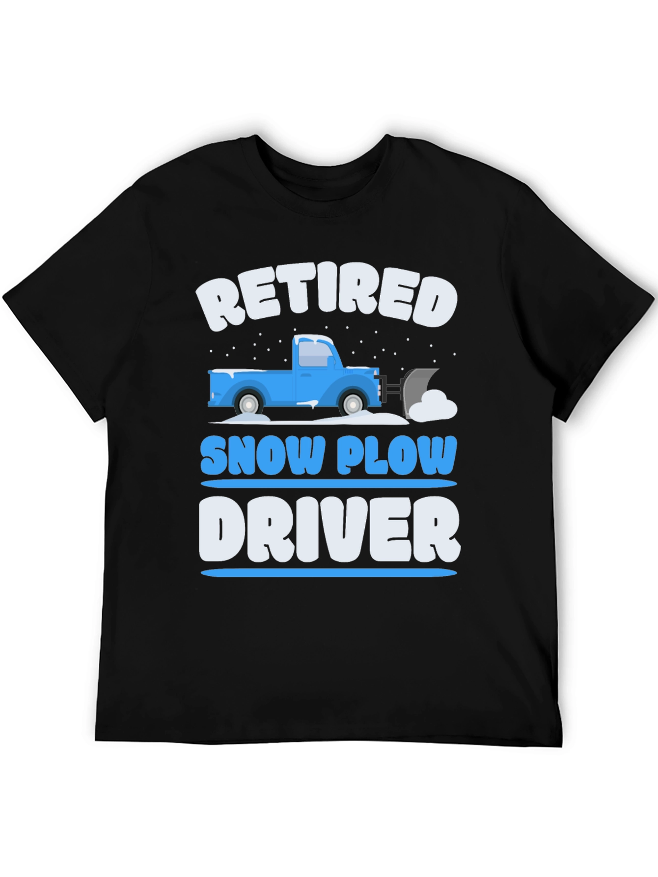 Retired Snow Plow Driver T-Shirt