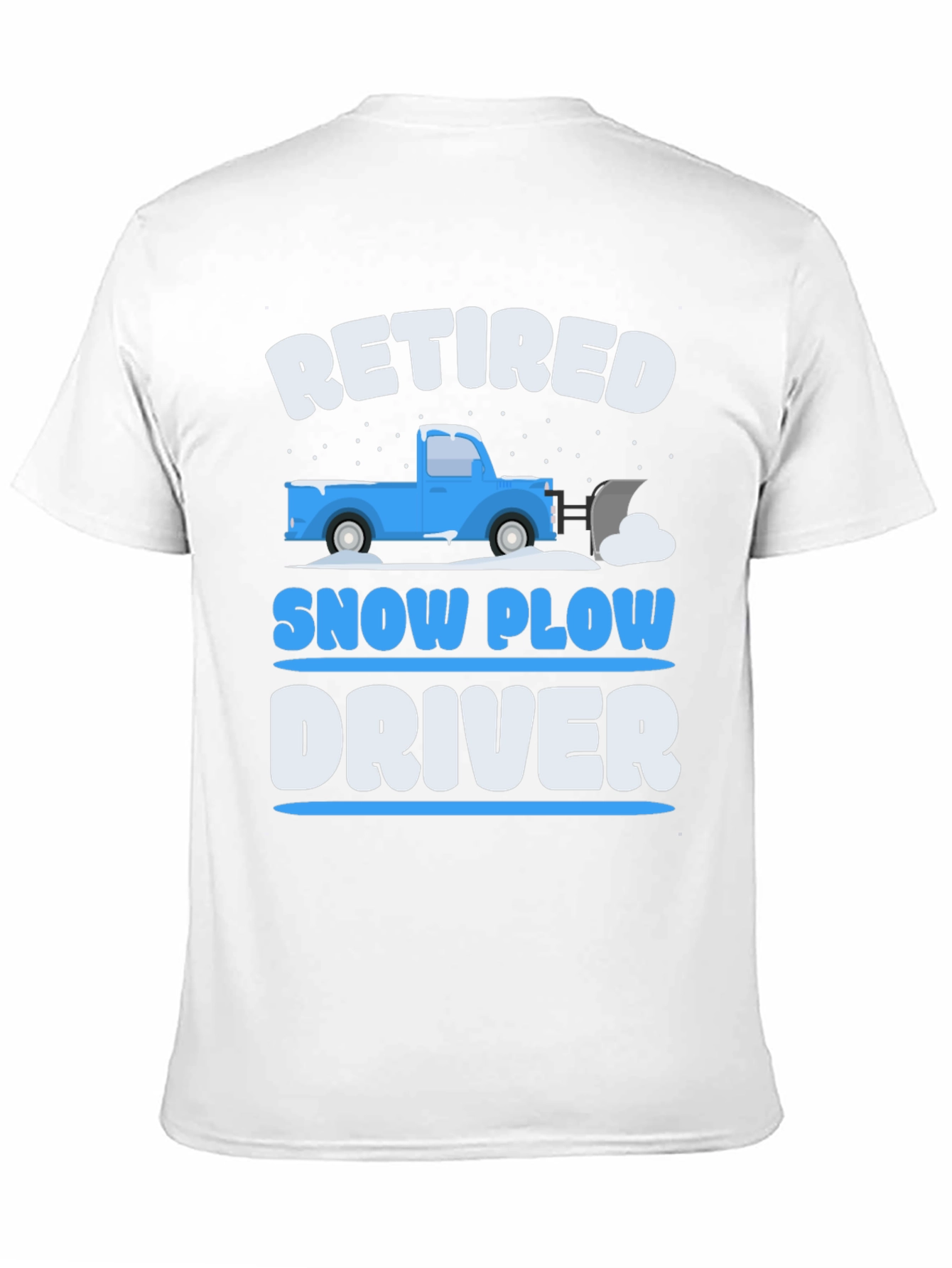 Retired Snow Plow Driver T-Shirt